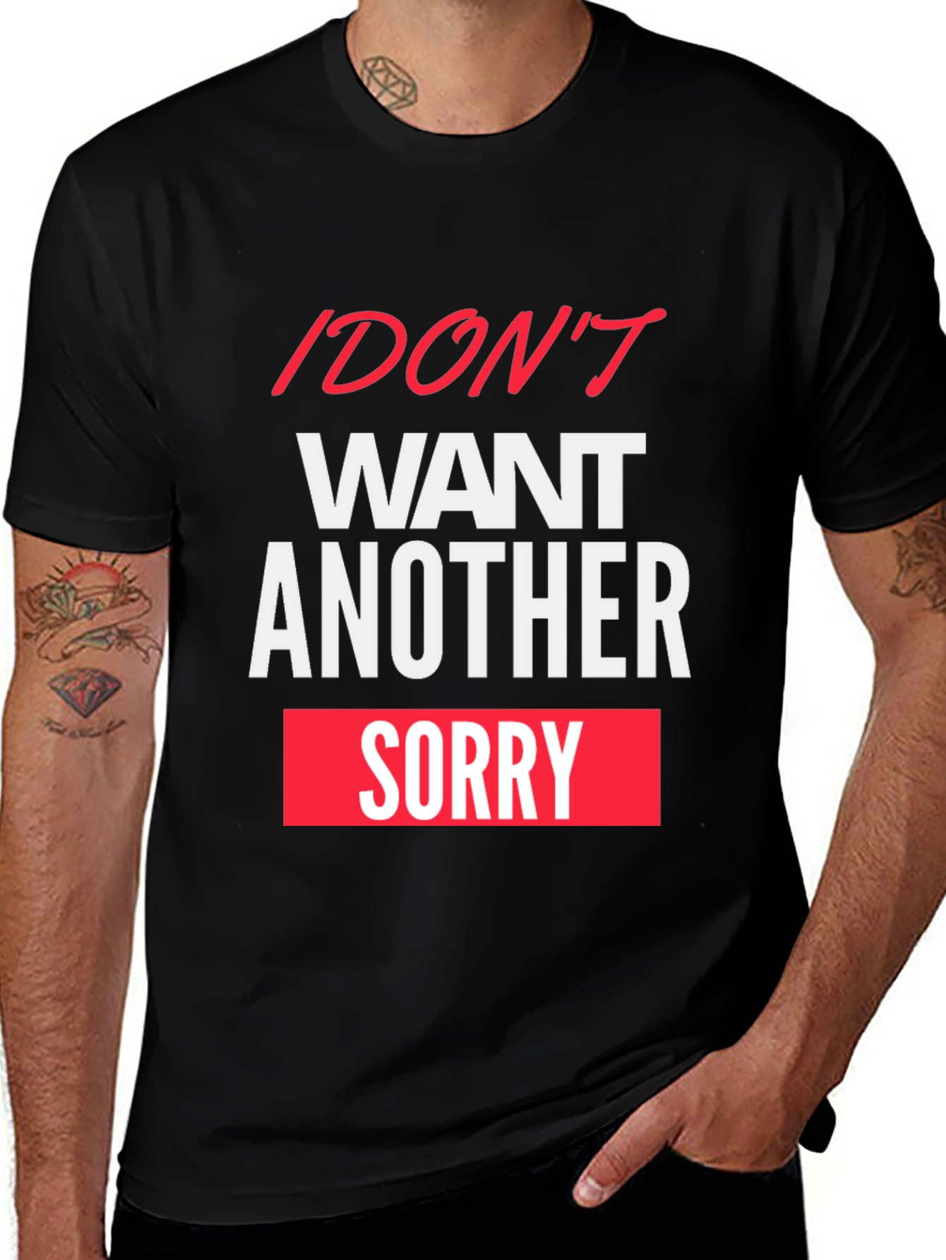 Variant 22 of I Don't Want Another Sorry Graphic Tee