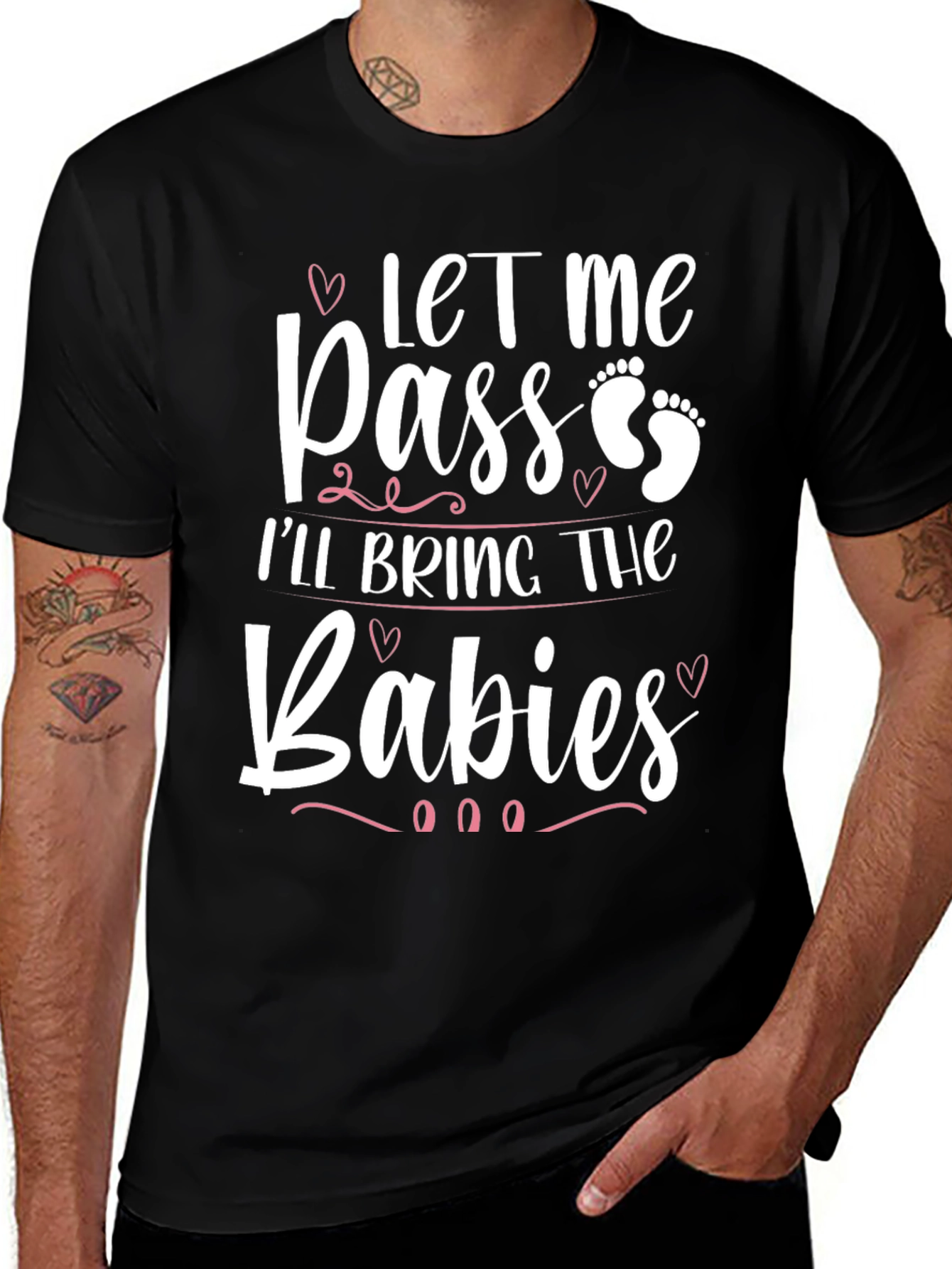 Variant 29 of Let Me Pass I'll Bring The Babies T-Shirt