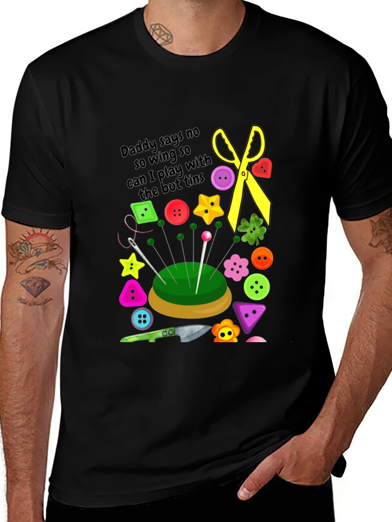 Variant 21 of Sewing Humor T-Shirt: "Daddy Says No So Wing So Can I Play With Buttons"