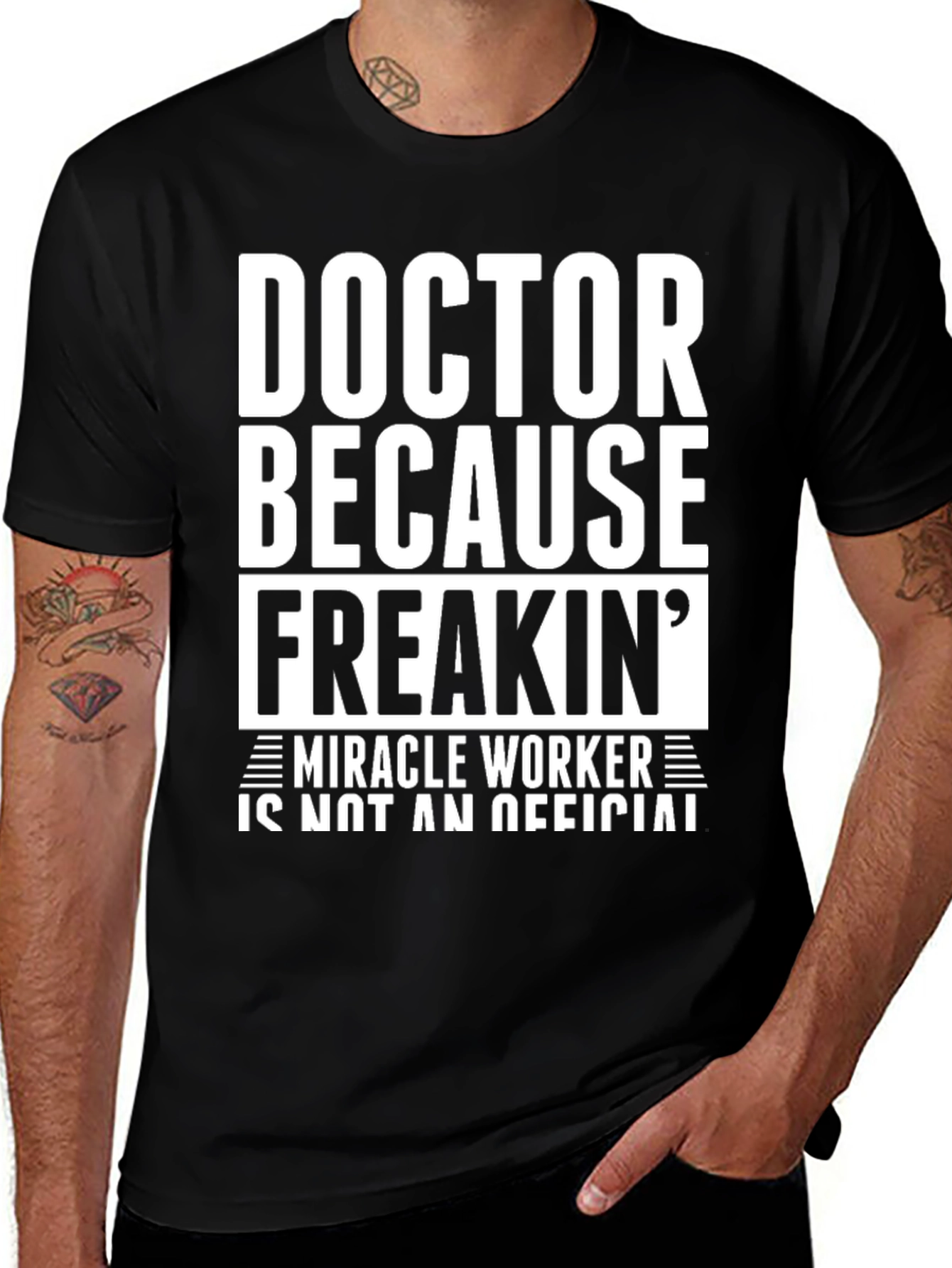 Variant 30 of Doctor Because Freakin' Miracle Worker Black T-Shirt