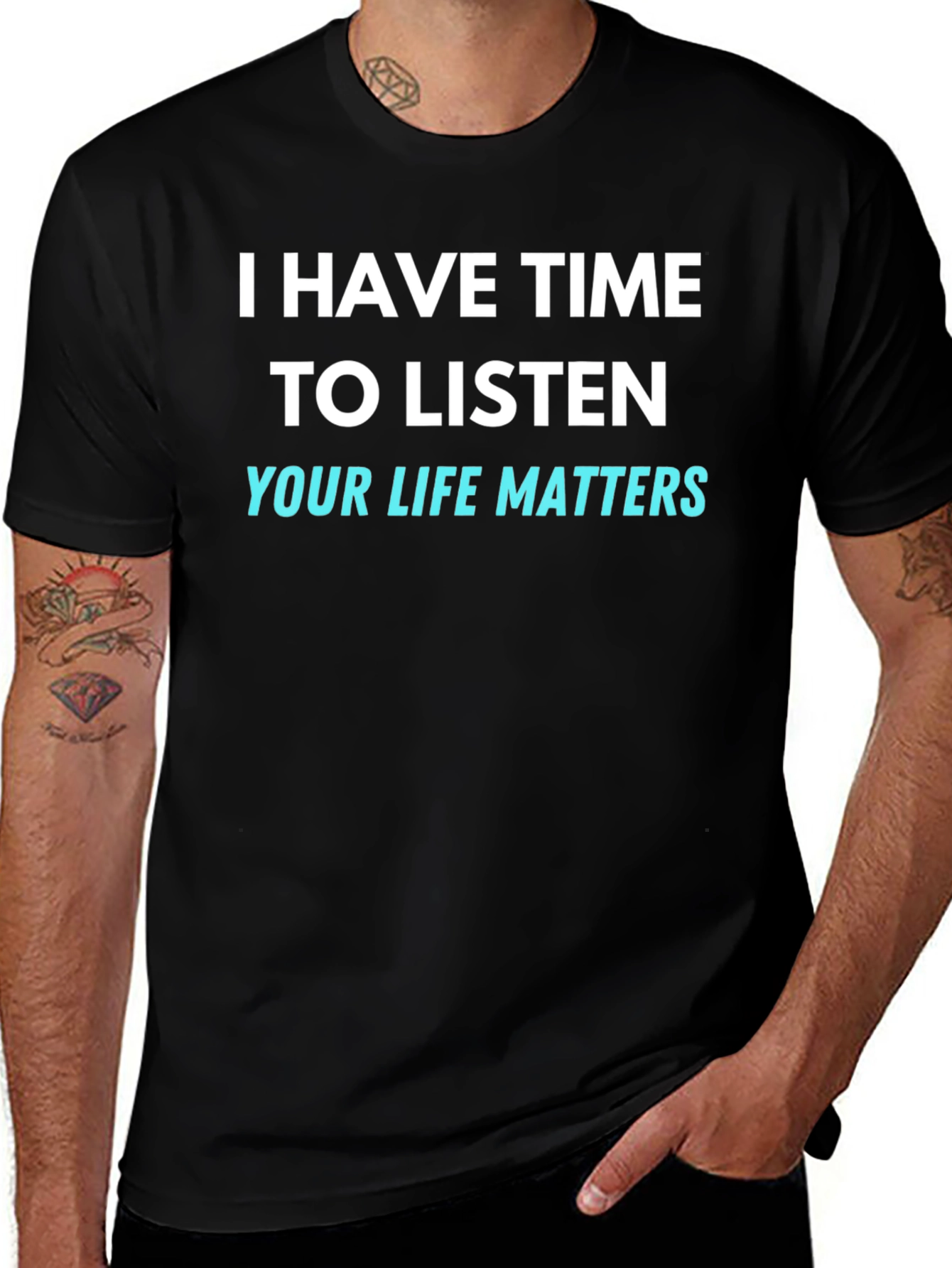Variant 22 of I Have Time to Listen T-Shirt - Your Life Matters