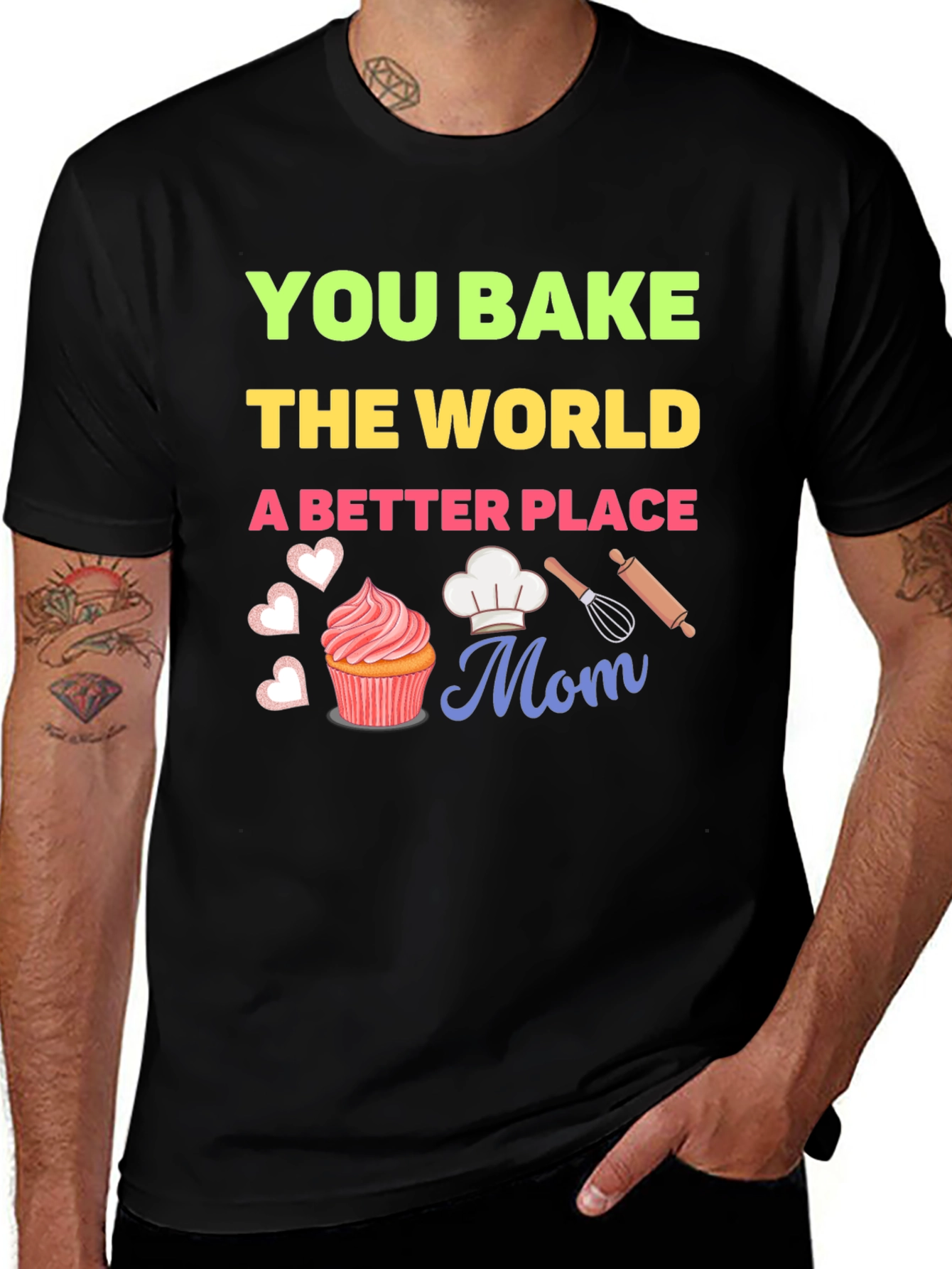 Variant 29 of You Bake the World a Better Place - Mom T-Shirt