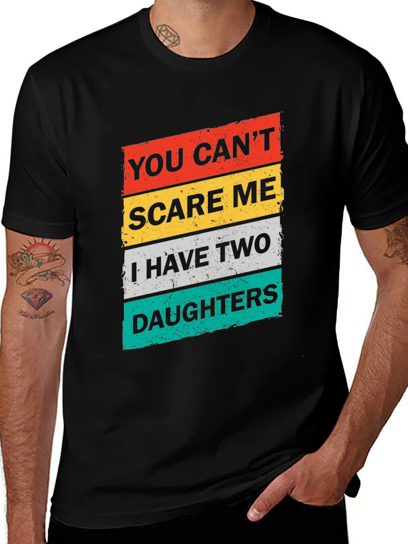 Dad You Can't Scare Me Two Daughters Graphic T-Shirt