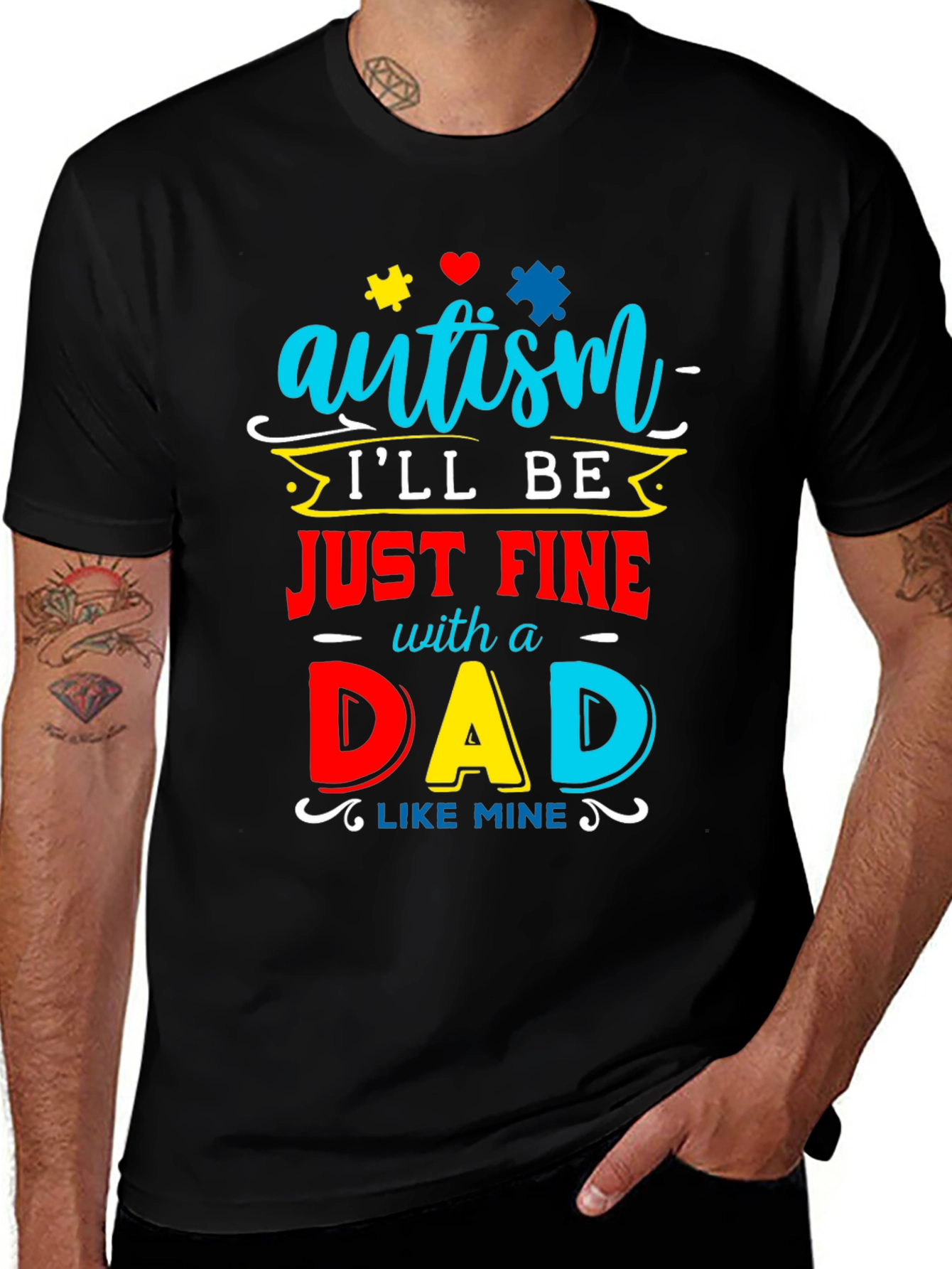 Variant 4 of Autism Dad T-Shirt: "I'll Be Just Fine"