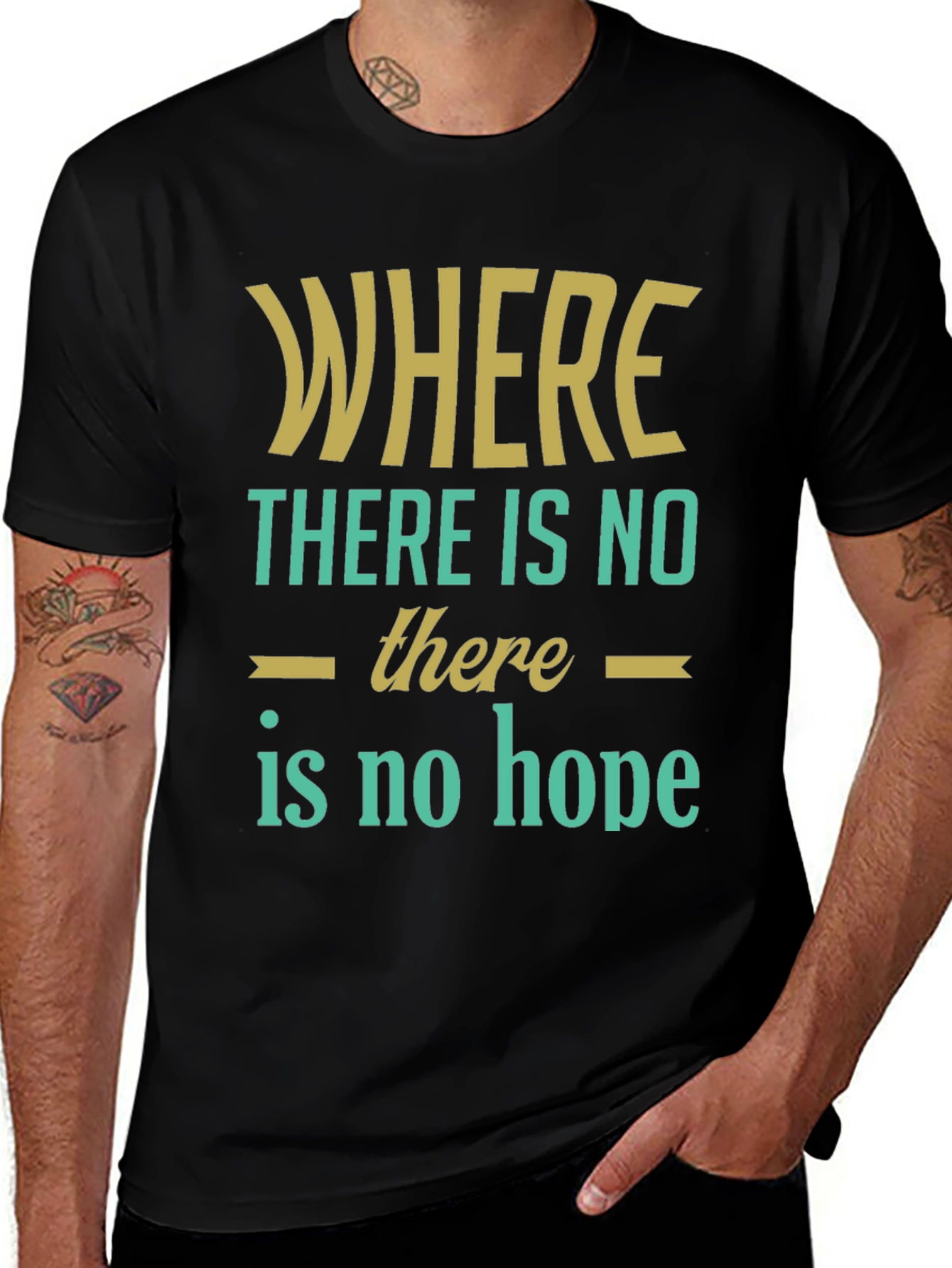 Variant 11 of Inspirational Graphic T-Shirt - Where There Is No Hope