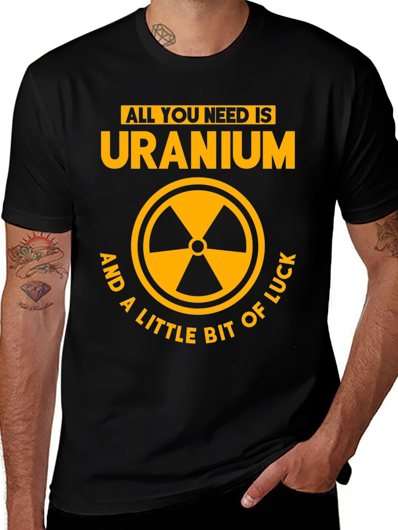 Variant 8 of Uranium Graphic Tee - All You Need Is...