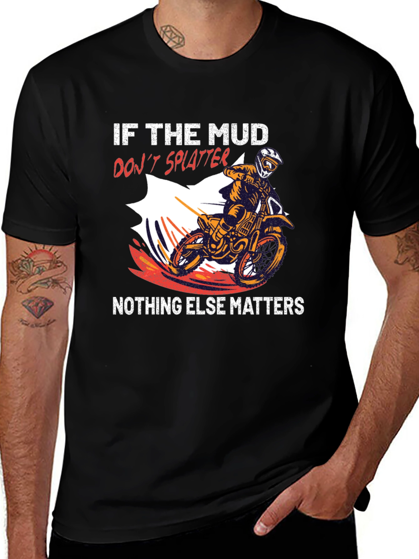 Variant 18 of Mud Splatter Motocross T-Shirt: Nothing Else Matters!