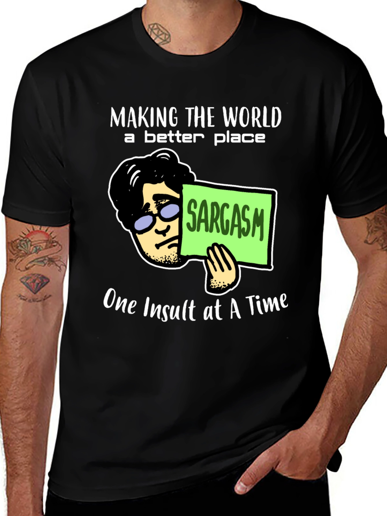 Variant 26 of Sarcastic Humor T-Shirt: Making the World Better