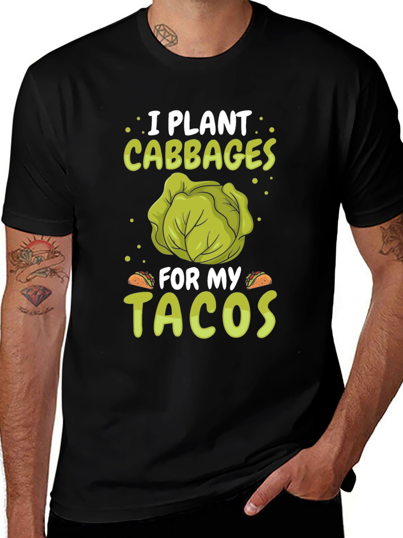 Variant 13 of I Plant Cabbages for My Tacos - Funny T-Shirt