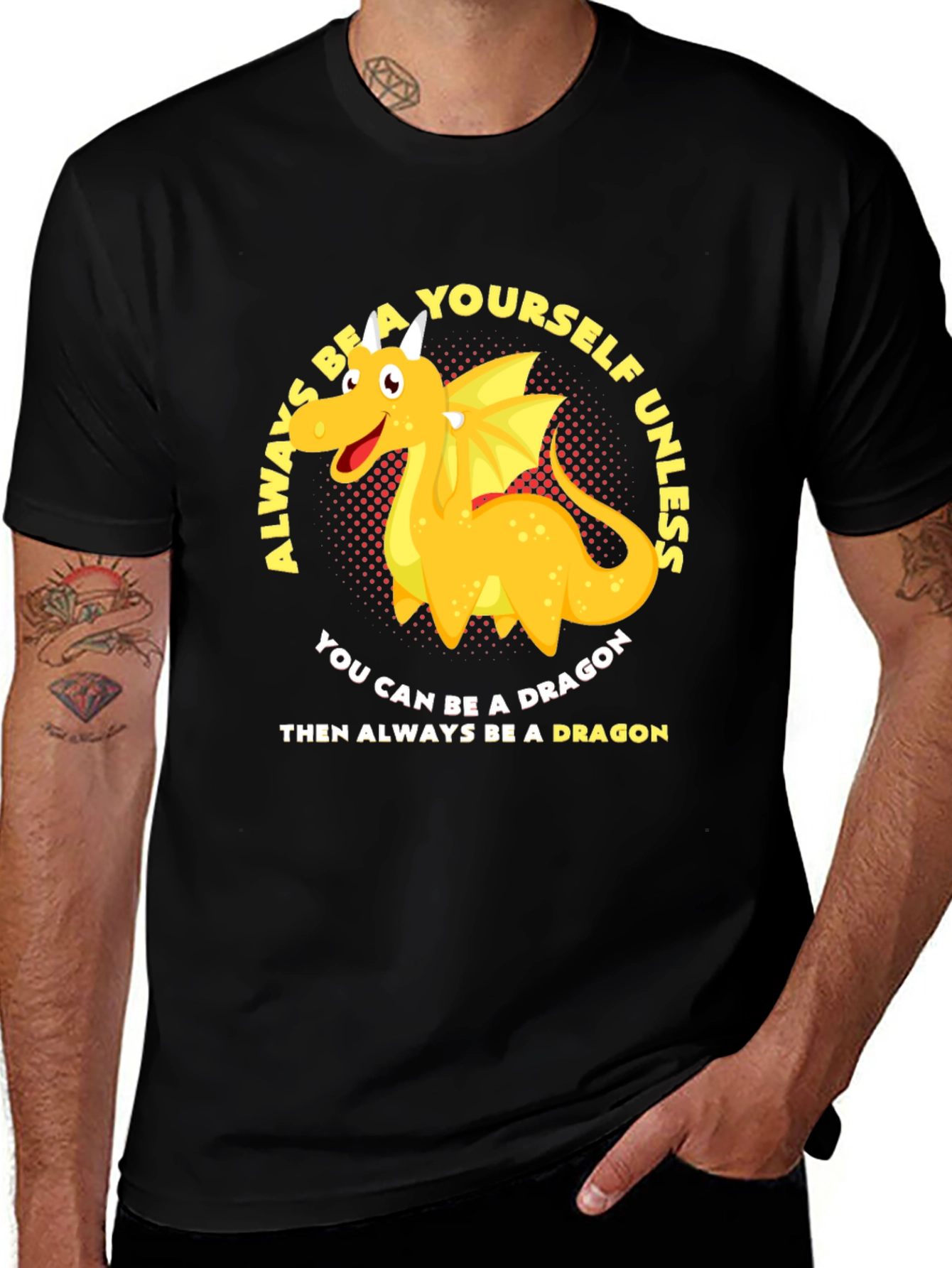 Variant 8 of Dragon T-Shirt: Always Be Yourself (Unless...)