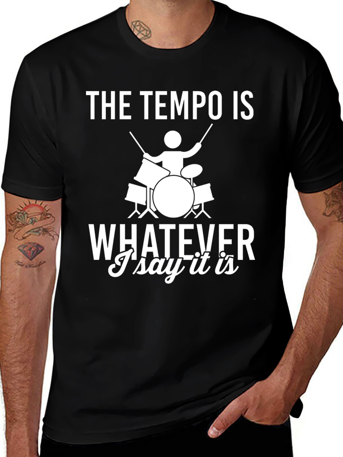 Variant 10 of The Tempo is Whatever I Say It Is Drummer T-Shirt
