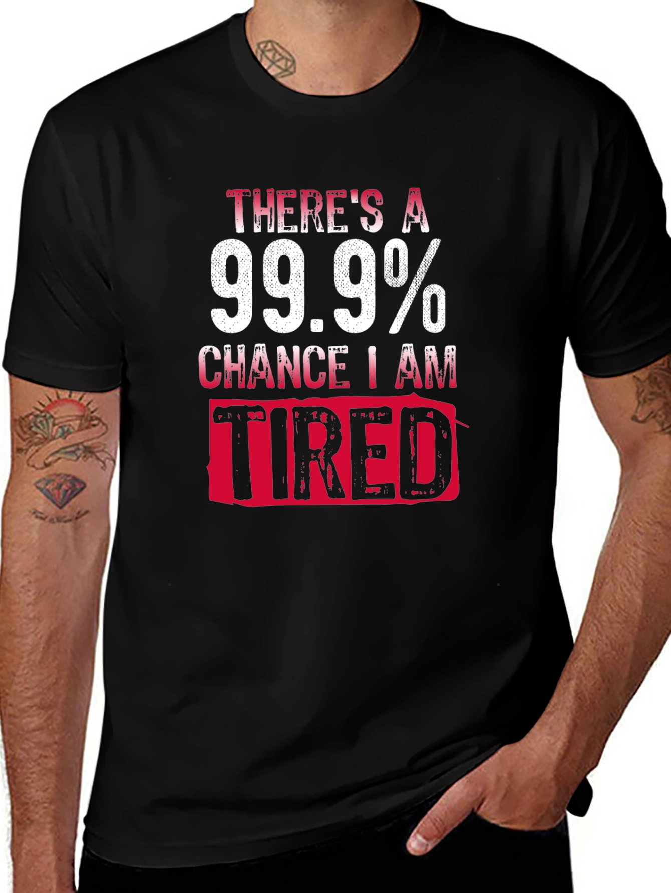 Variant 20 of 99.9% Chance I Am Tired T-Shirt