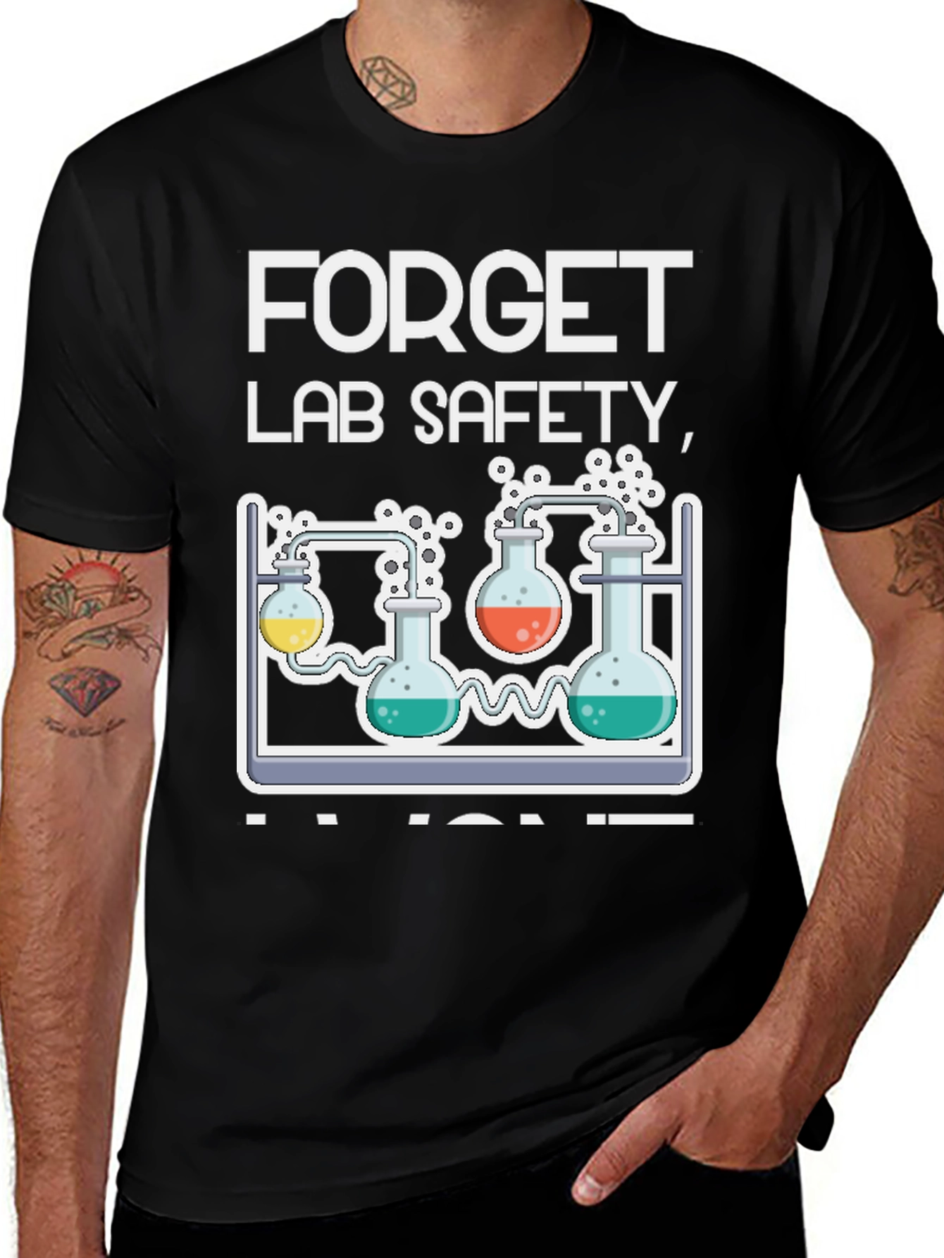 Forget Lab Safety, I Want It Chemistry T-Shirt