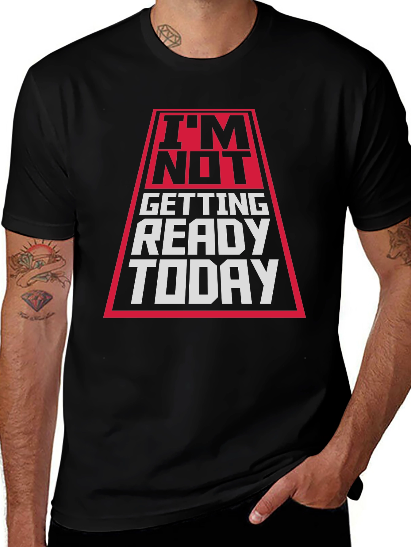 Variant 13 of I'm Not Getting Ready Today T-Shirt