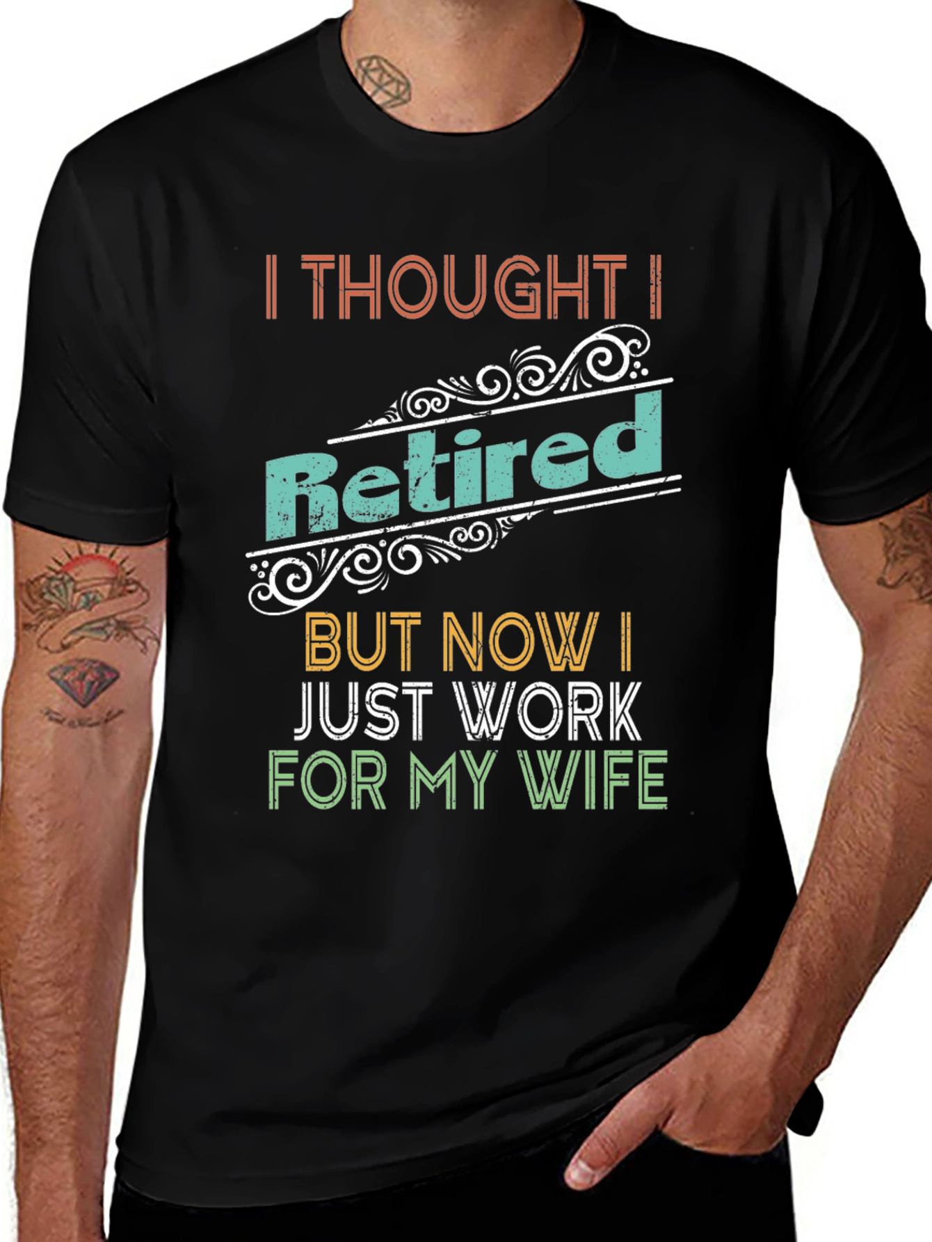 Variant 23 of Retired? Now Working for Wife - Funny Men's T-Shirt