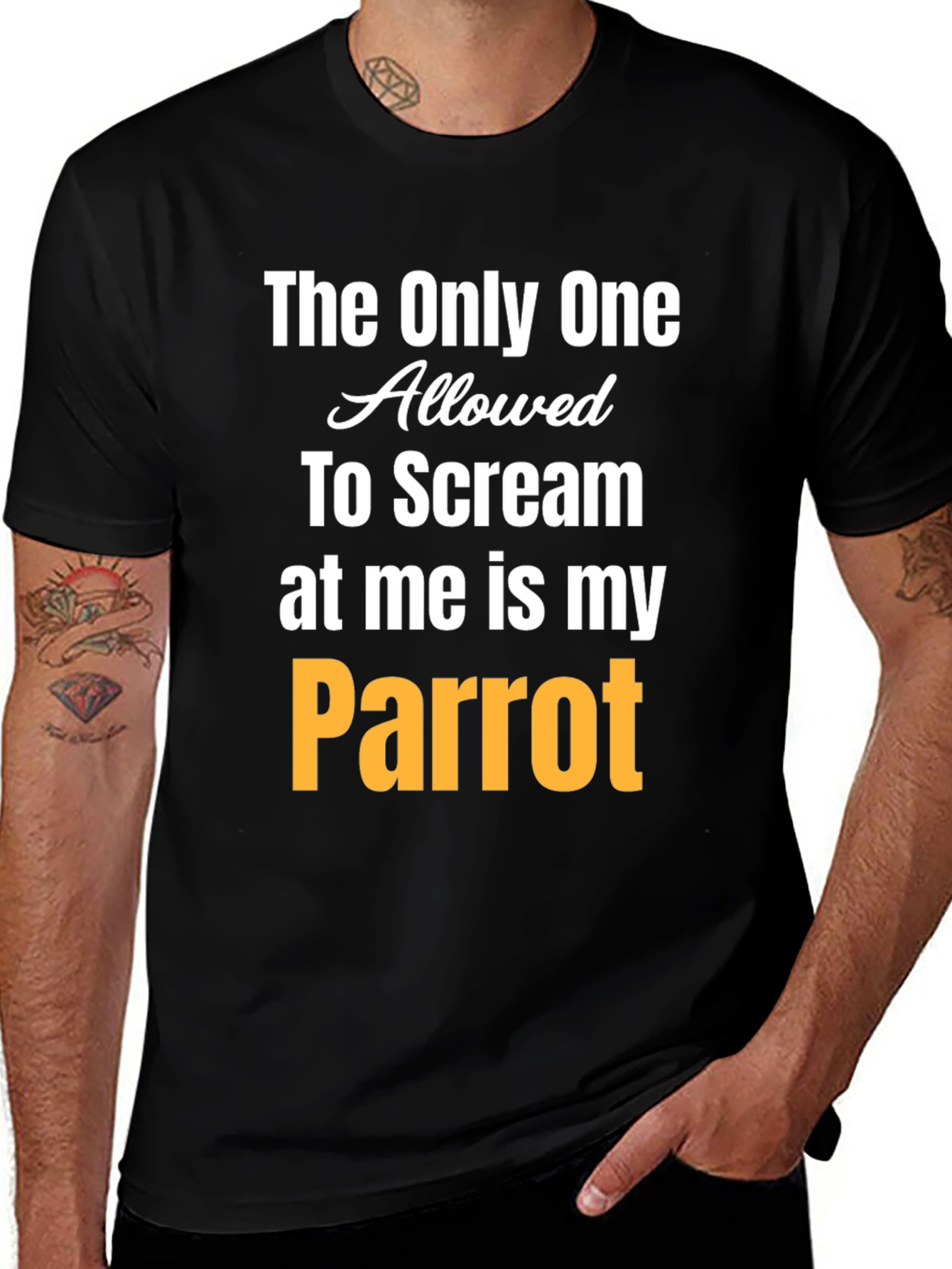 The Only One Allowed To Scream at Me Is My Parrot T-Shirt