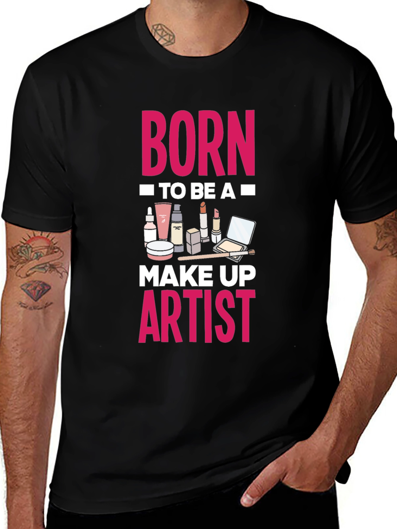 Variant 17 of Born To Be A Make Up Artist T-Shirt