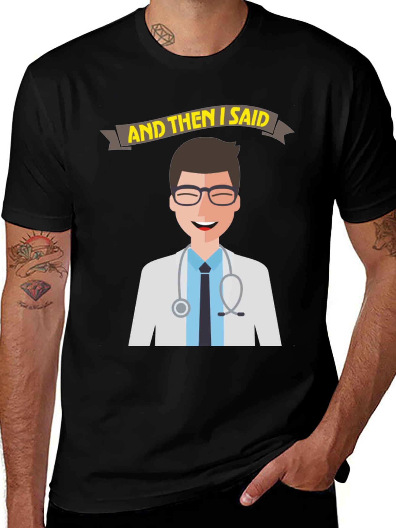Variant 29 of Doctor Humor T-Shirt - 'And Then I Said'