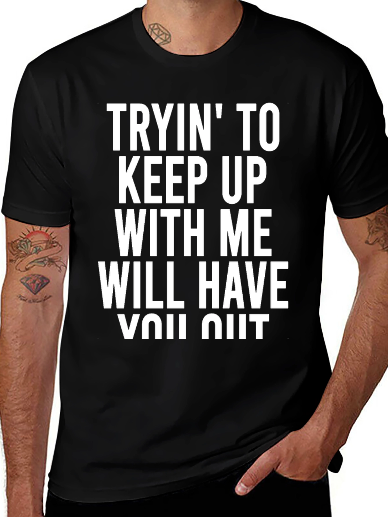 Variant 21 of Funny Graphic T-Shirt - Tryin' To Keep Up Will Have You Quit