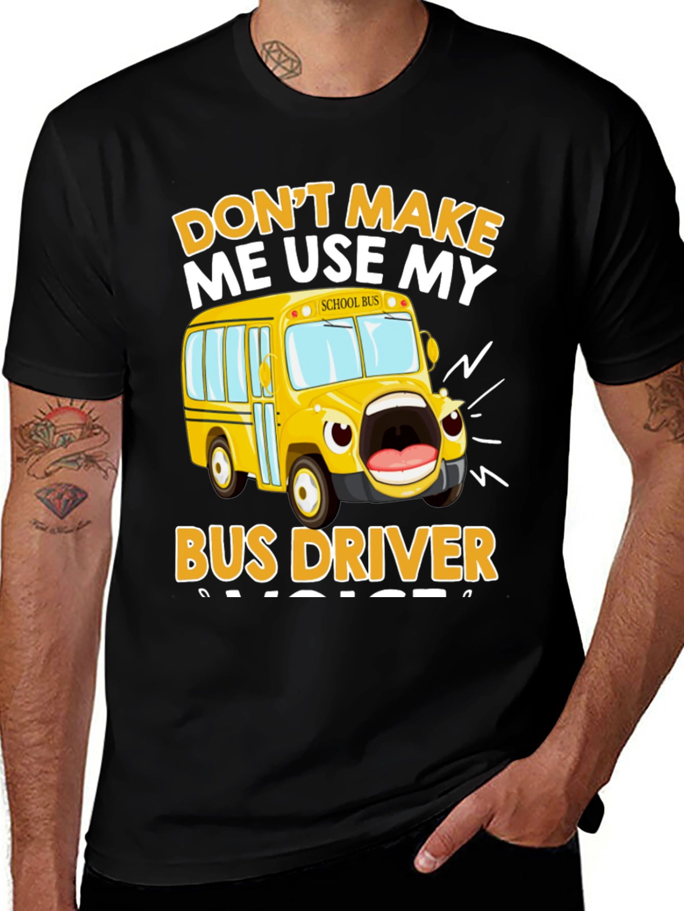 Variant 8 of Don't Make Me Use My Bus Driver Voice T-Shirt
