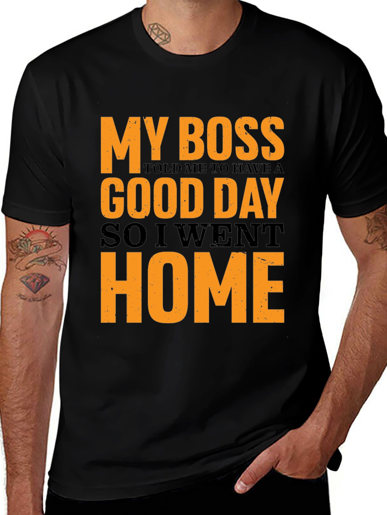 Variant 23 of My Boss Told Me To Have A Good Day Funny T-Shirt