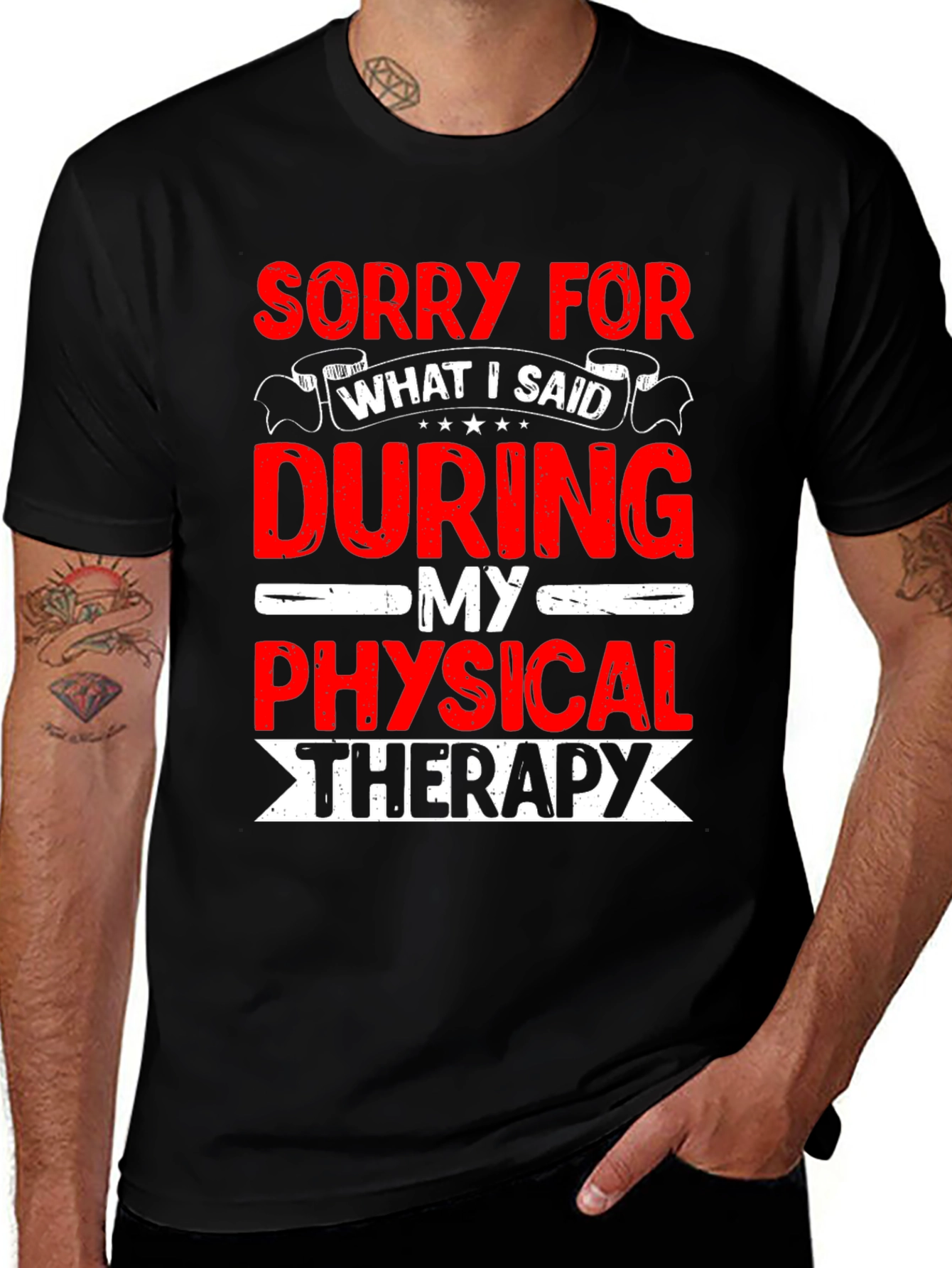 Variant 25 of Funny Physical Therapy T-Shirt - Sorry For What I Said