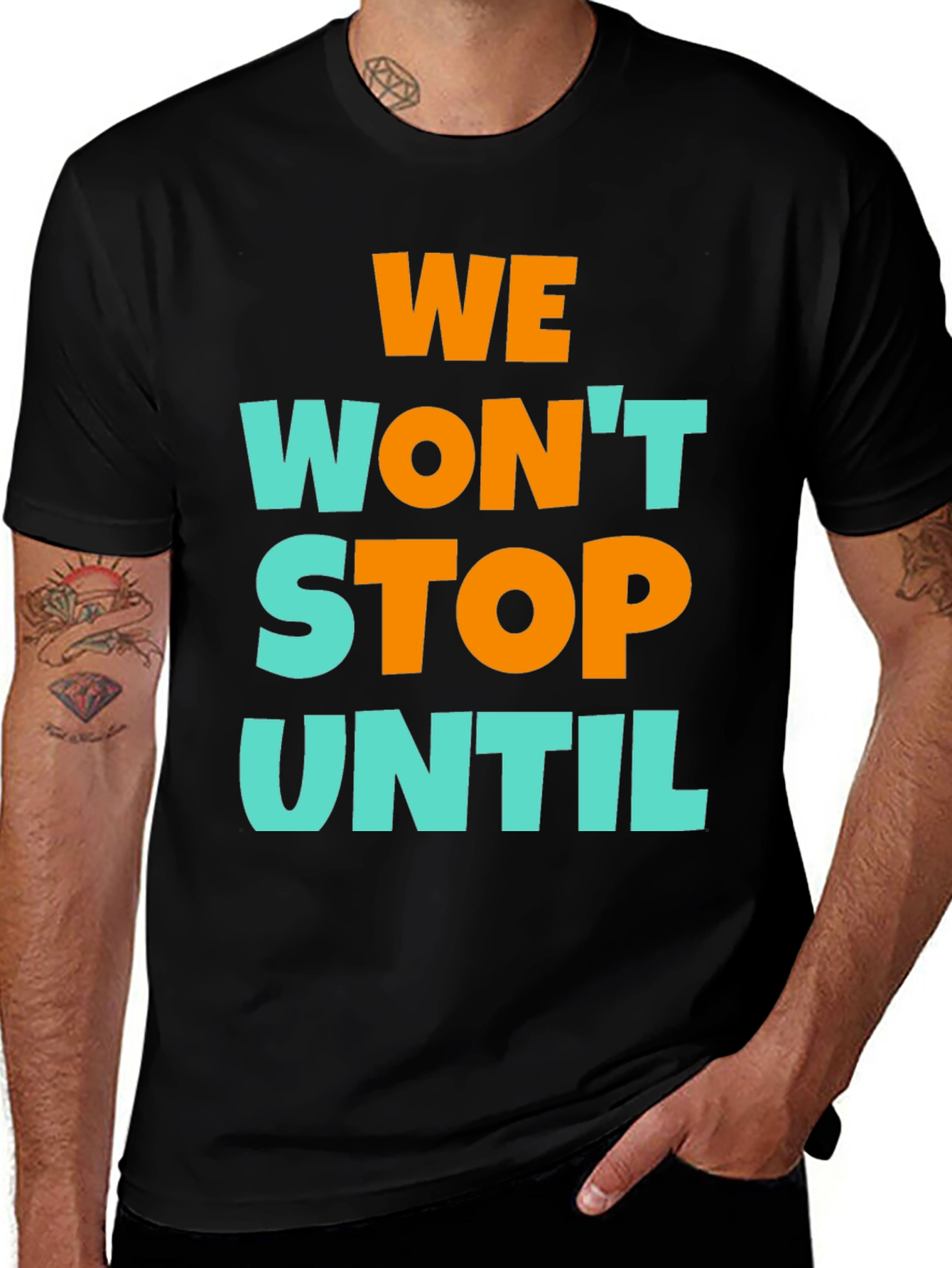 Variant 26 of We Won't Stop Until Graphic T-Shirt