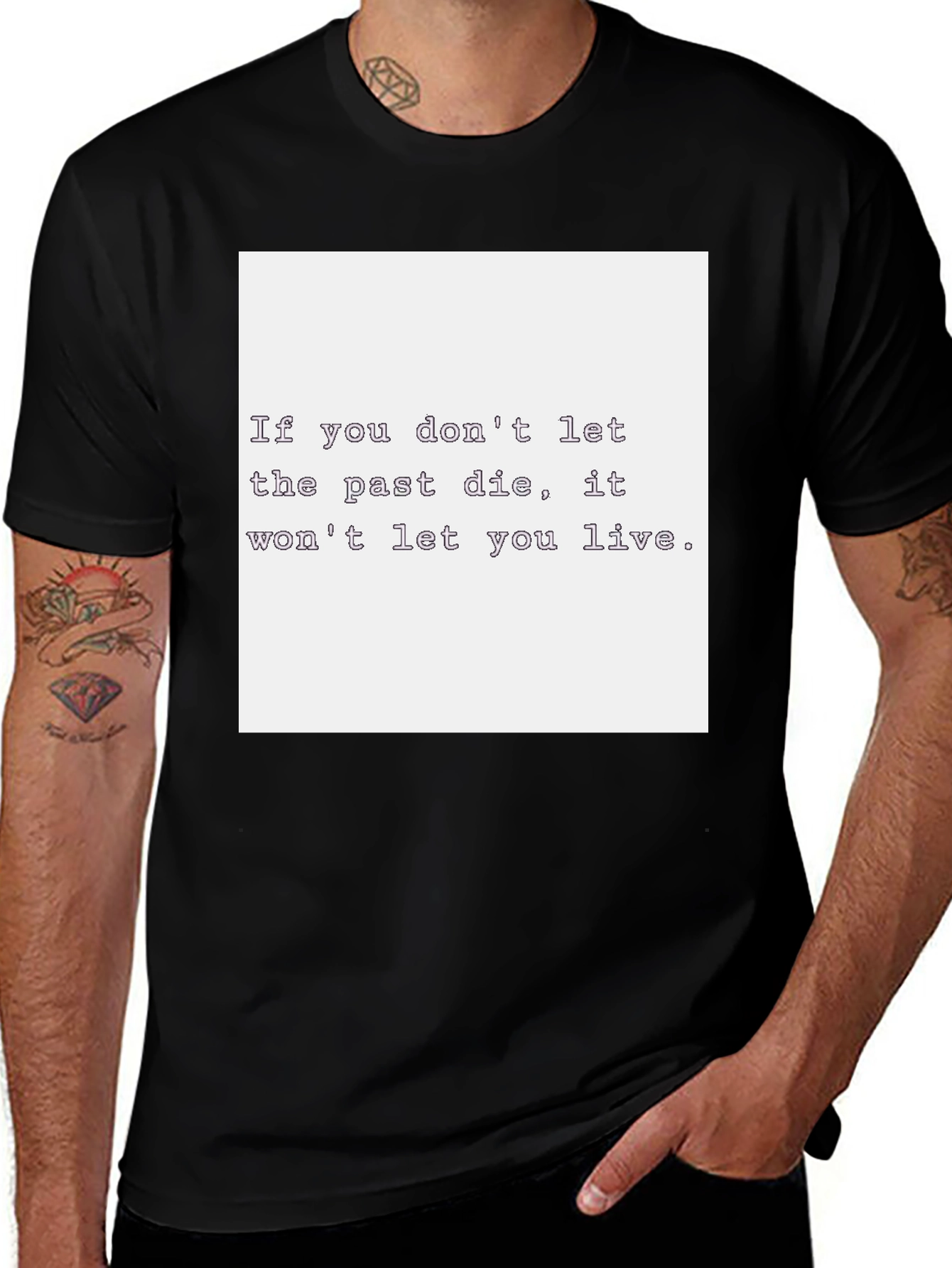 Motivational Quote T-Shirt - If You Don't Let the Past Die