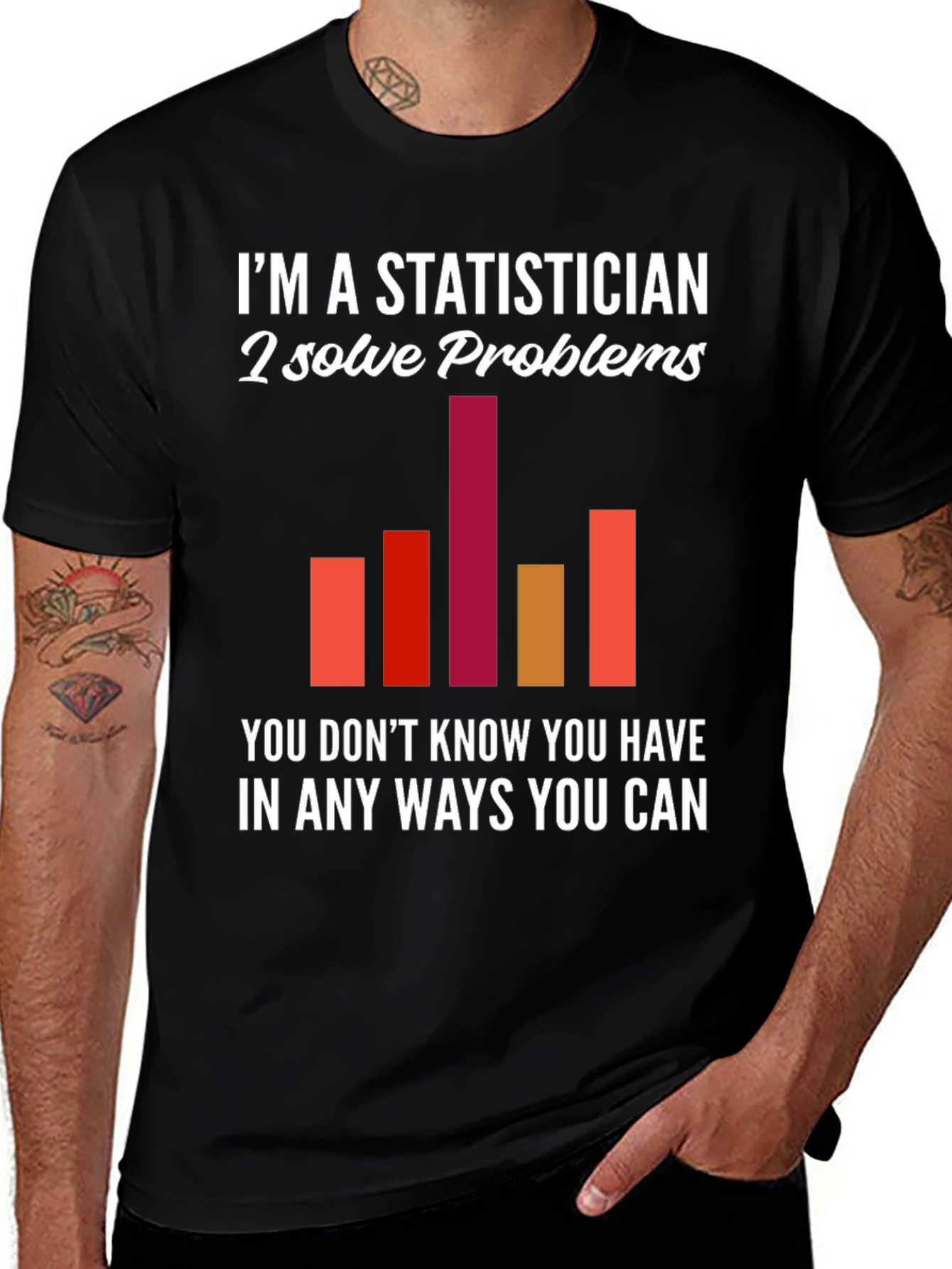 Variant 14 of Statistician T-Shirt: I Solve Problems You Don't Know You Have