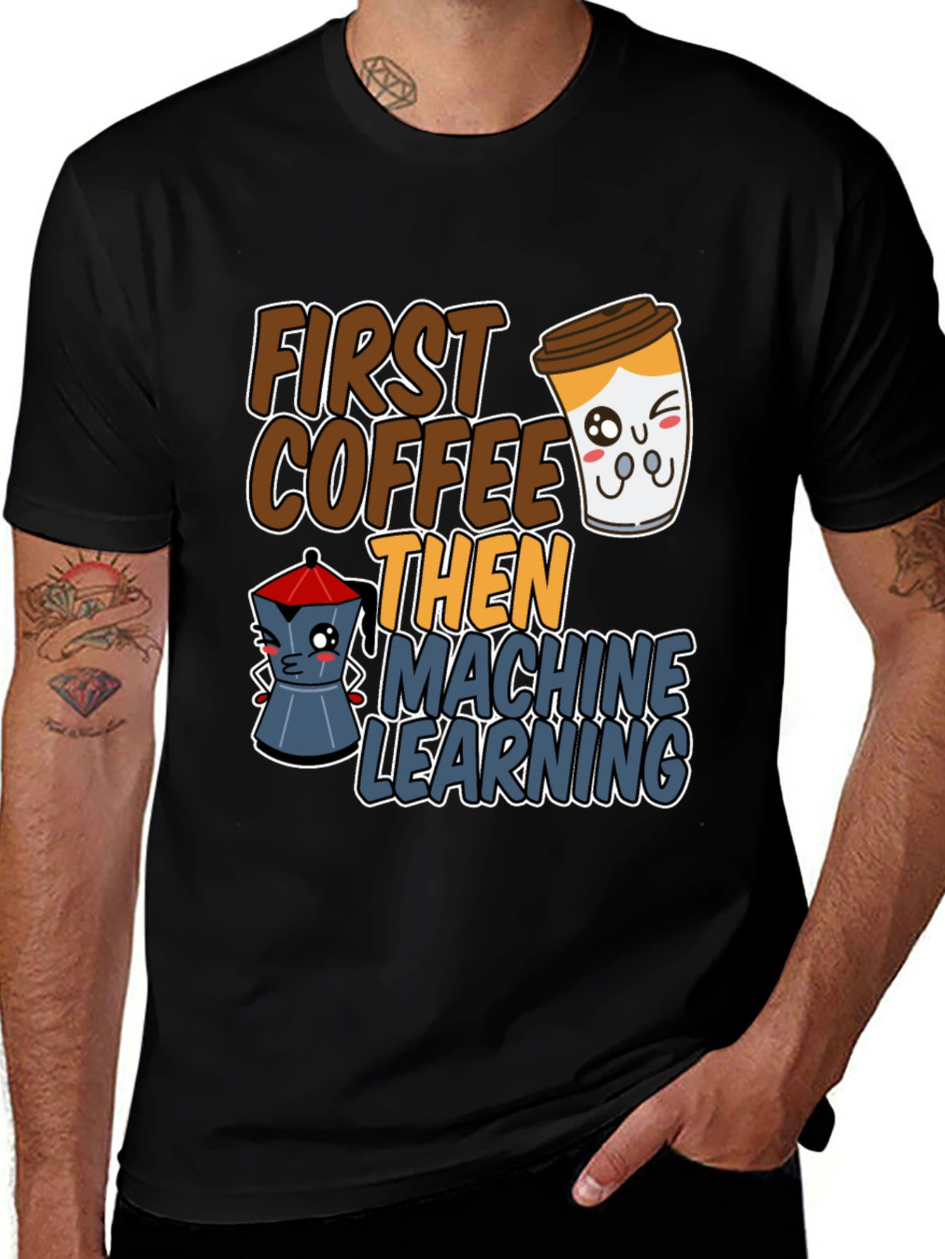 Variant 22 of First Coffee Then Machine Learning Graphic Tee