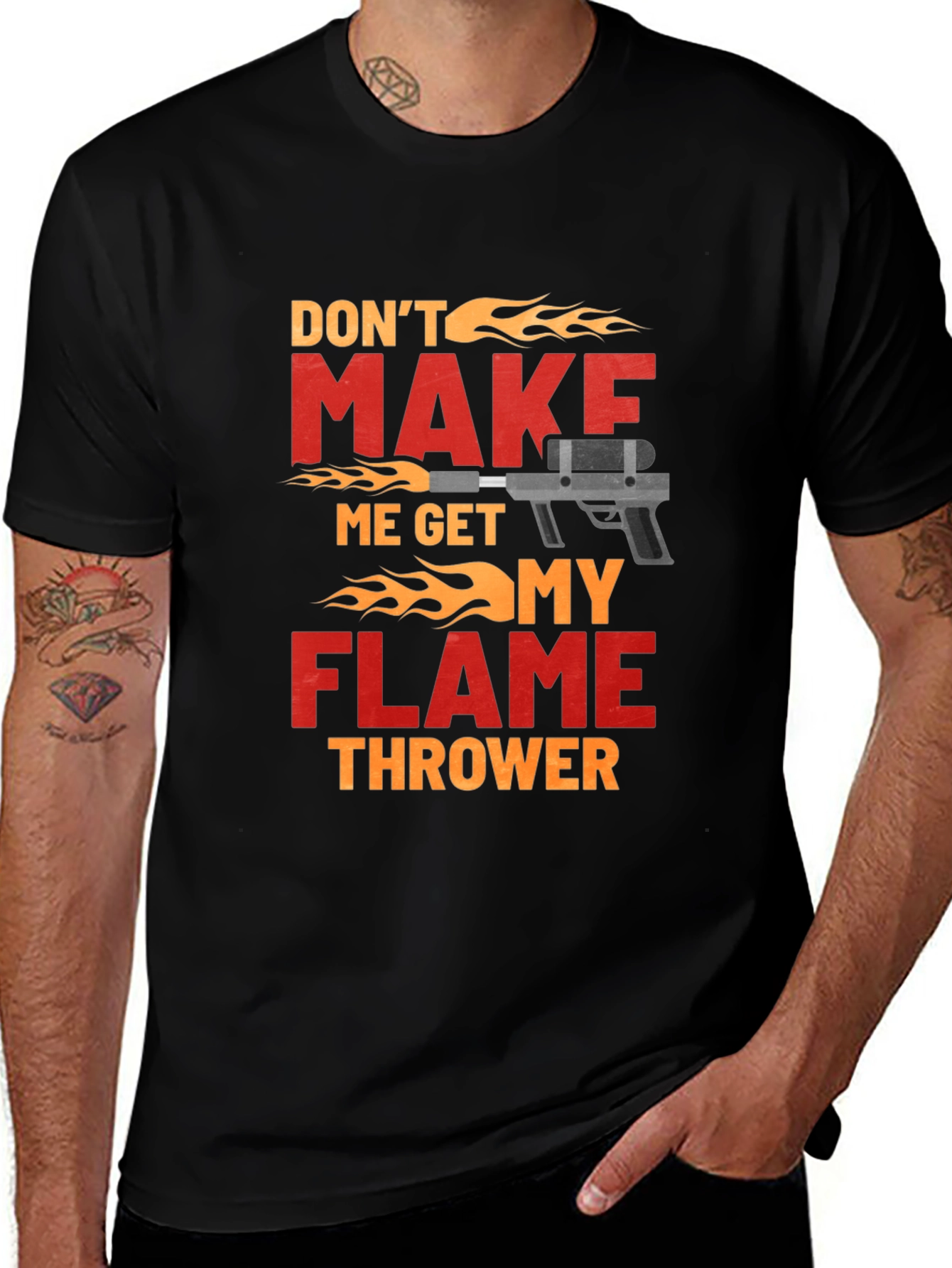 Variant 6 of Don't Make Me Get My Flamethrower T-Shirt