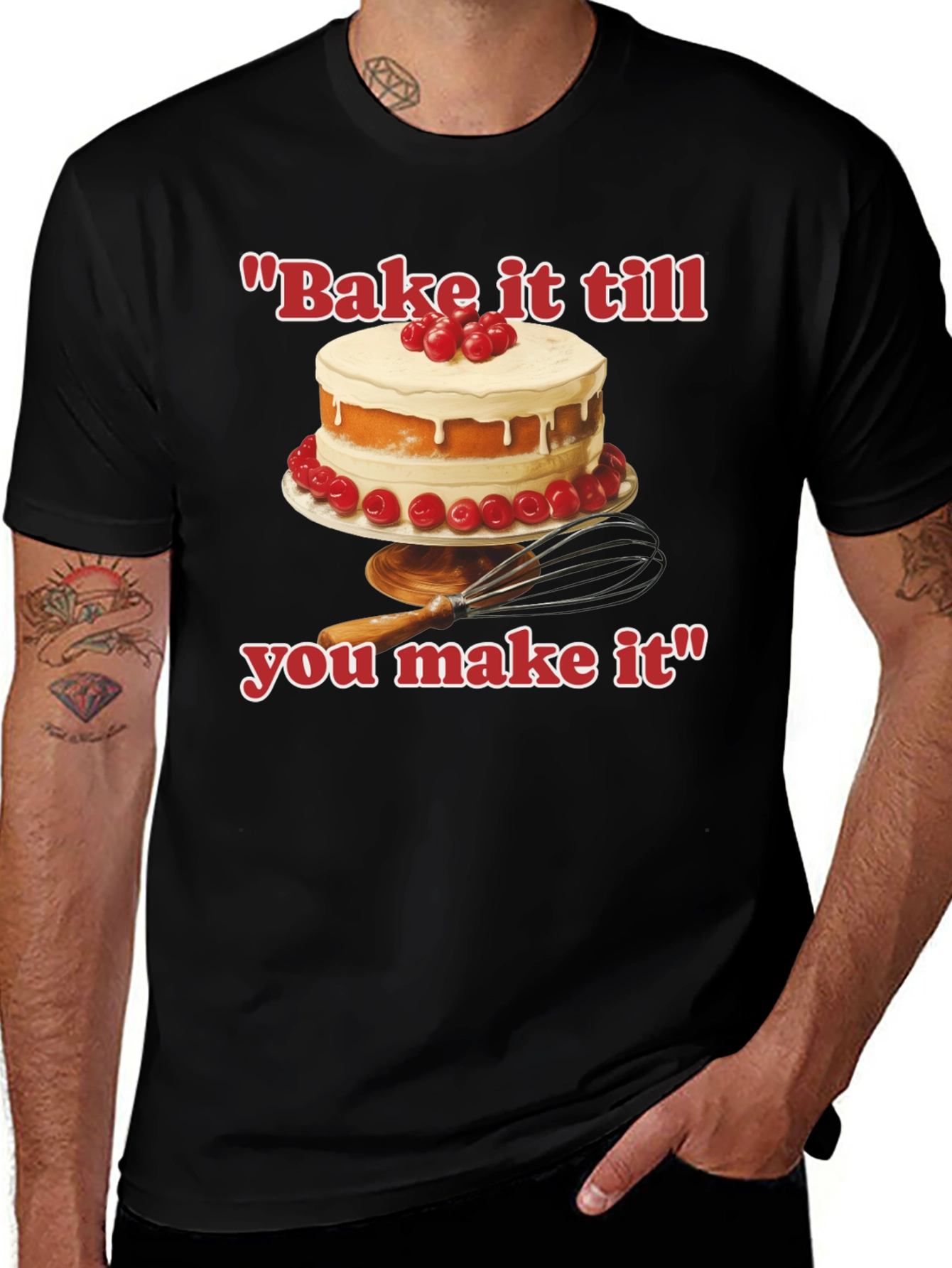 Variant 11 of Bake it till You Make It T-Shirt