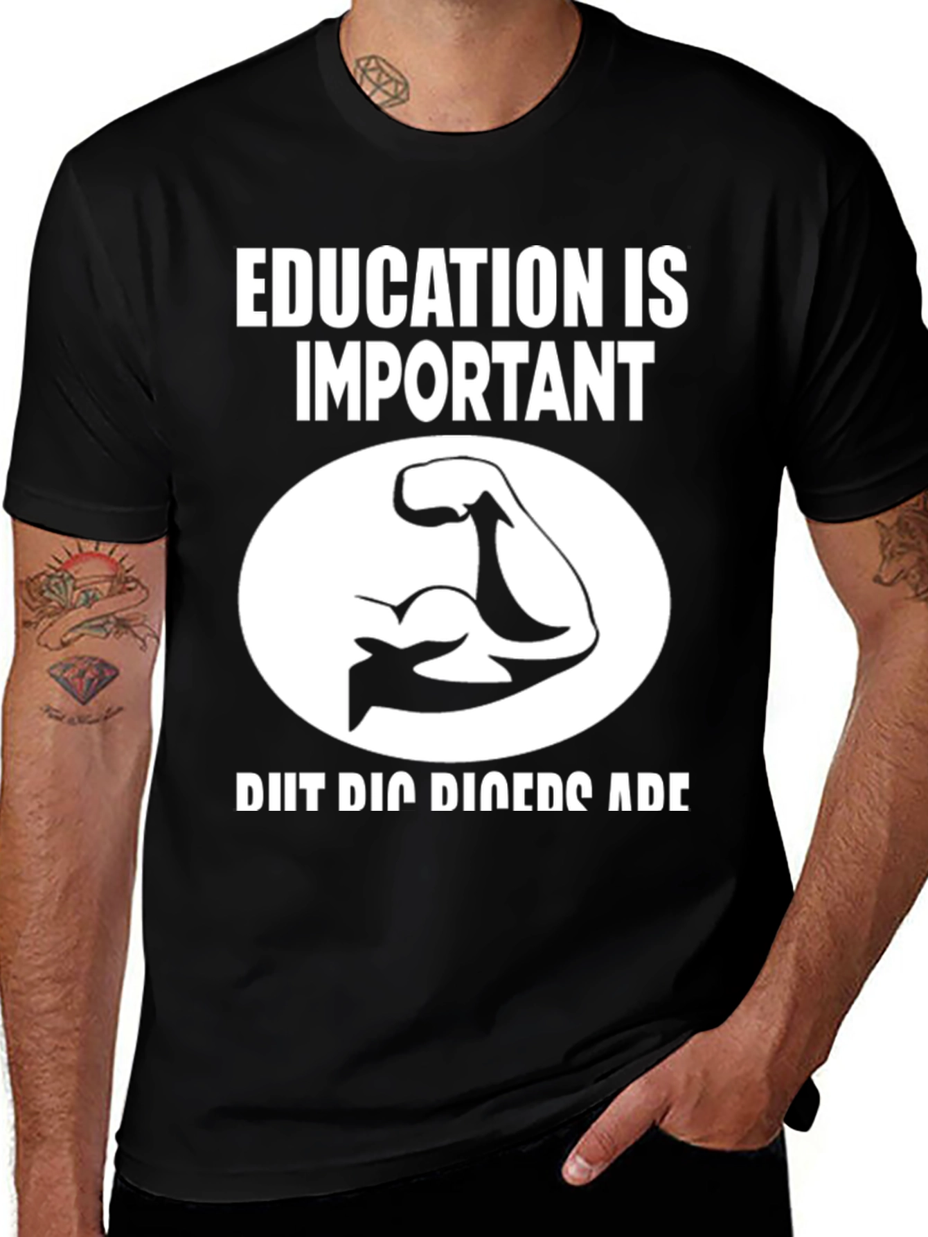Education is Important, But Big Biceps Are Importanter T-Shirt