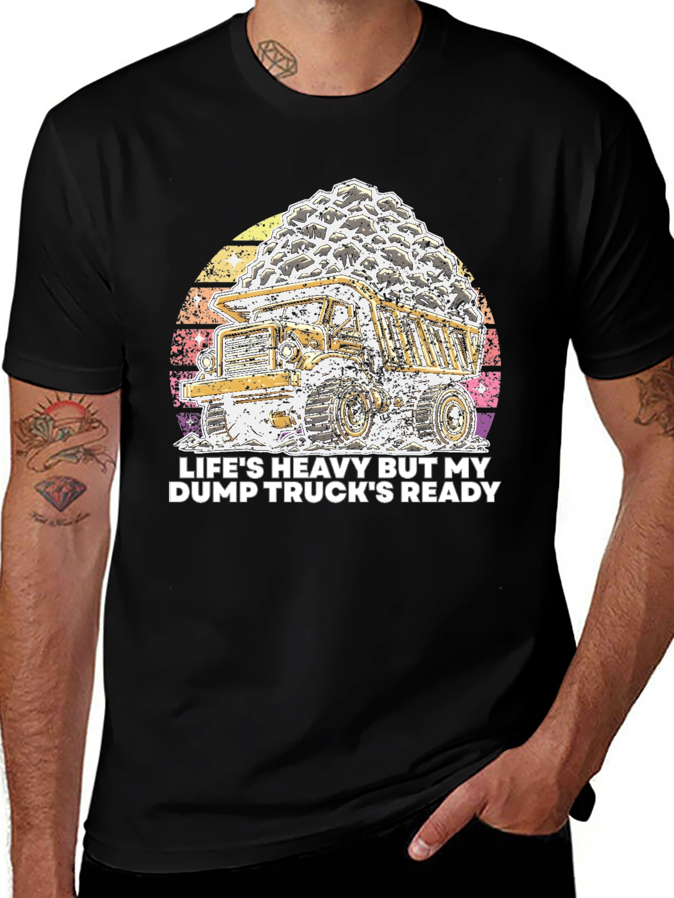 Variant 6 of Life's Heavy Dump Truck Ready T-Shirt