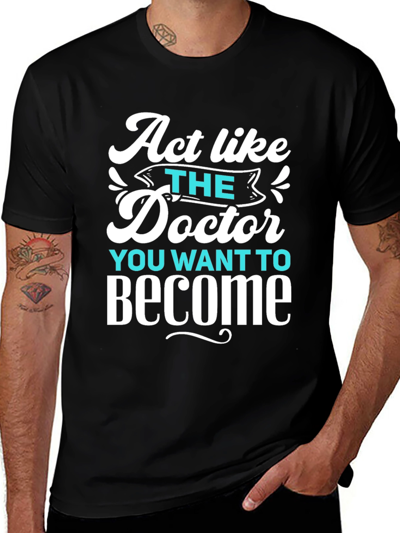 Variant 26 of Act Like The Doctor T-Shirt - Motivational Tee