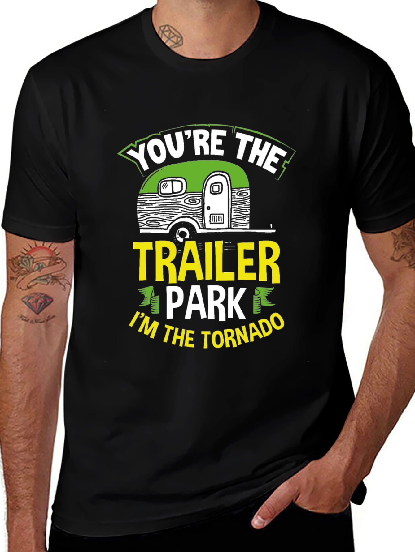 You're The Trailer Park, I'm The Tornado T-Shirt