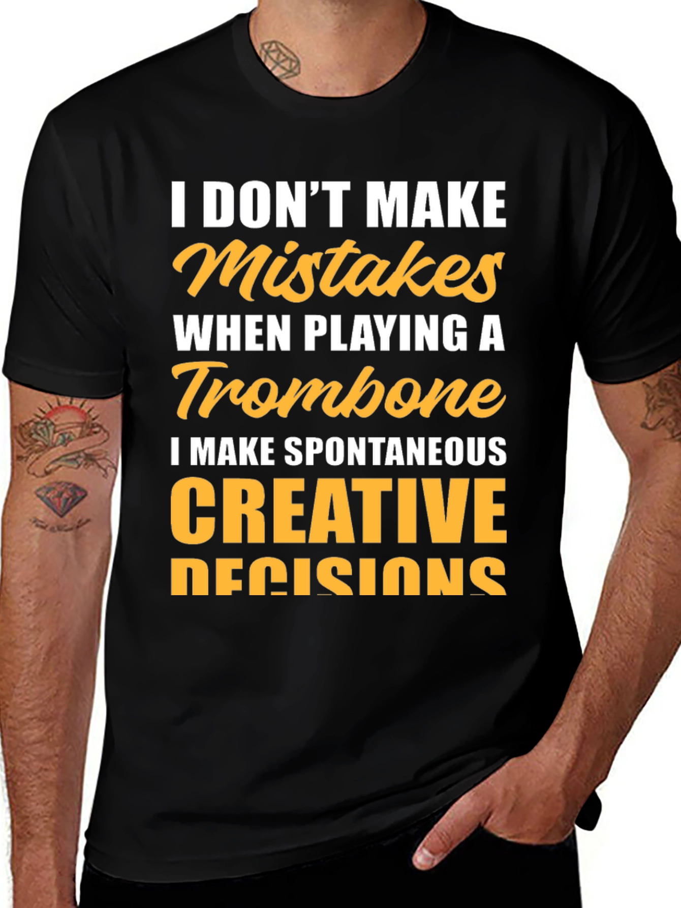 Variant 3 of Trombone Player T-Shirt: I Make Creative Decisions