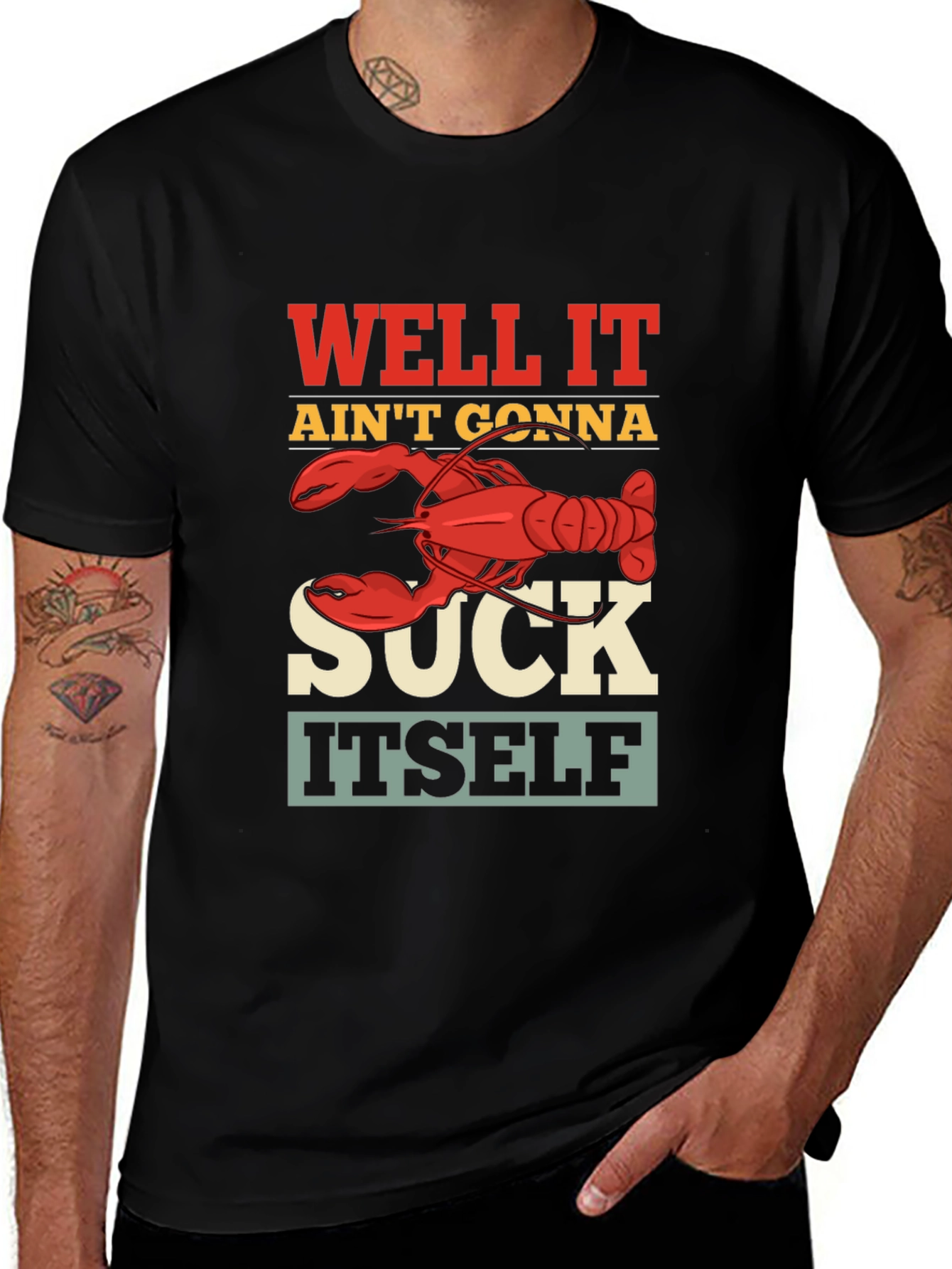 Variant 6 of Funny Crawfish Sucking T-Shirt - Well It Ain't Gonna Suck Itself