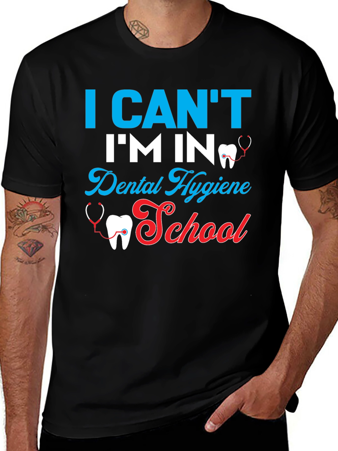 Variant 23 of Dental Hygiene School T-Shirt - I Can't I'm In Tee