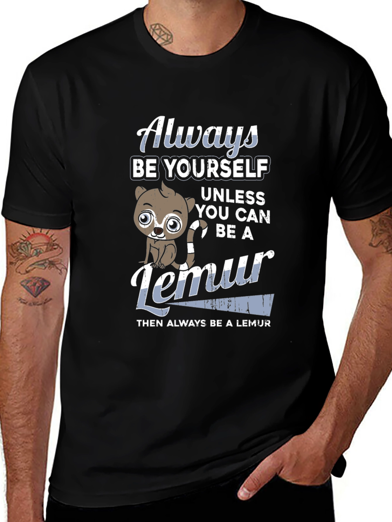 Variant 3 of Always Be Yourself Unless You Can Be A Lemur T-Shirt