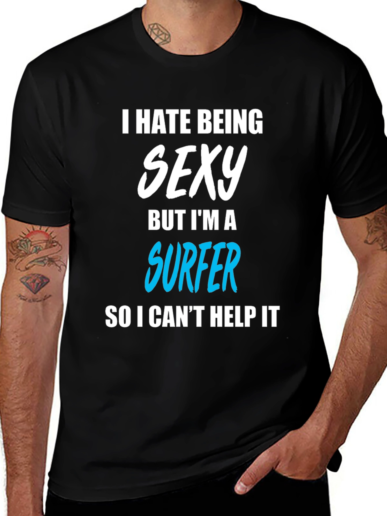 Variant 30 of Funny Surfer T-Shirt - I Hate Being Sexy