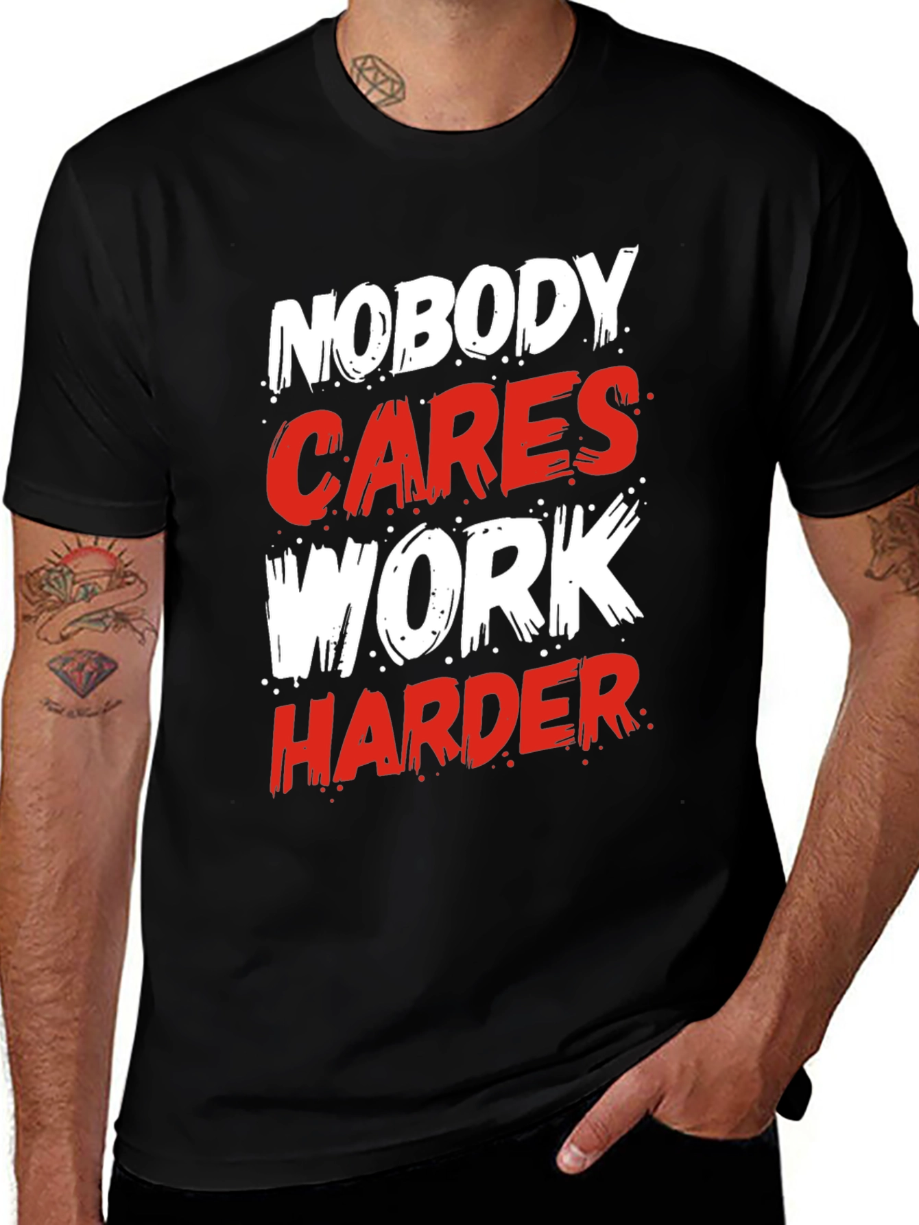 Variant 19 of Motivational "Nobody Cares Work Harder" Graphic T-Shirt