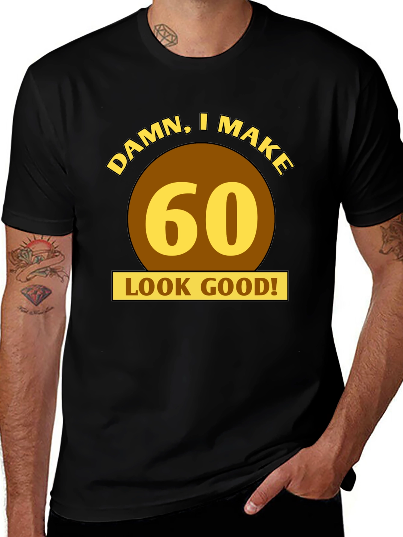 Damn I Make 60 Look Good T-Shirt
