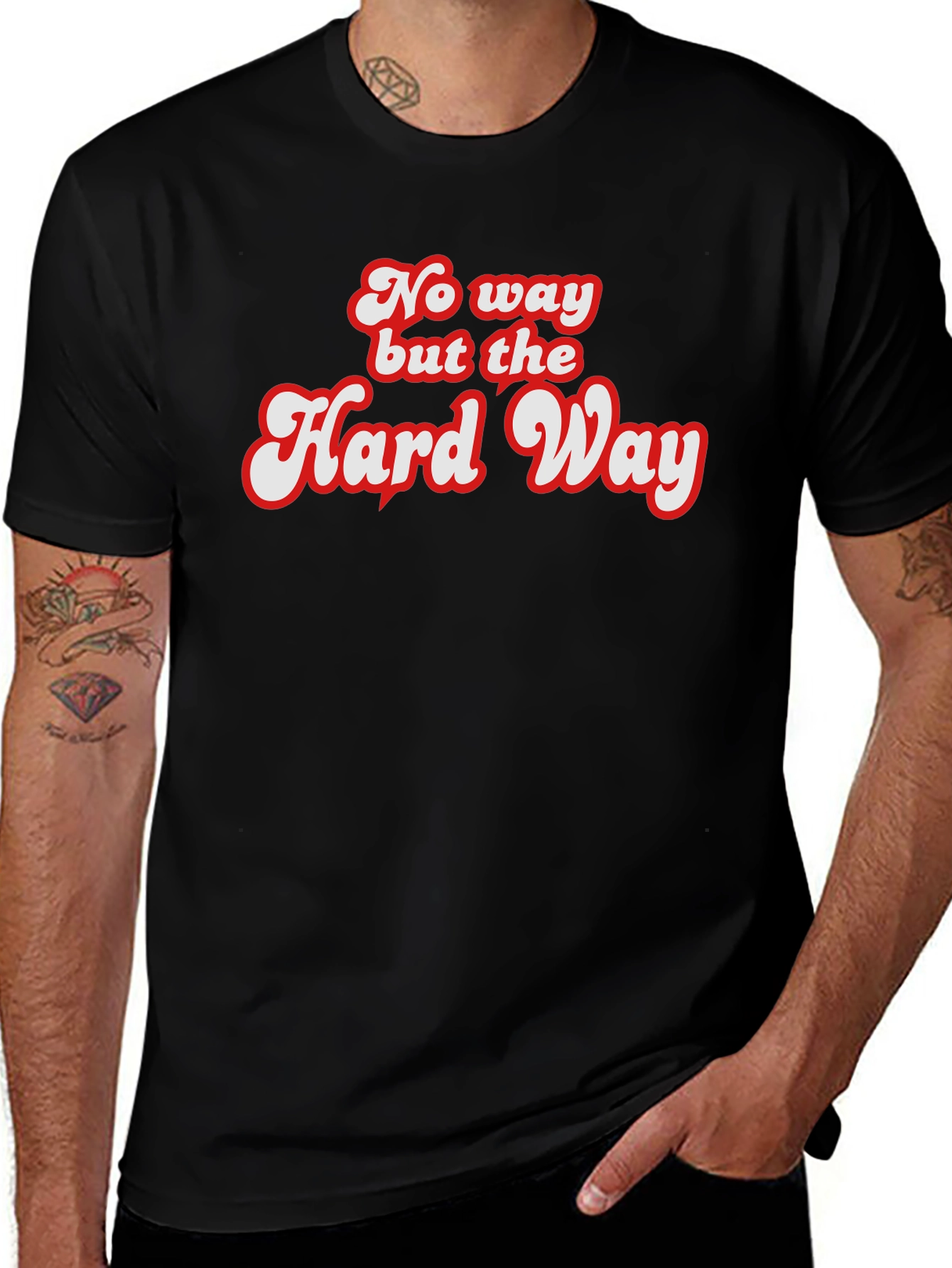 Variant 30 of No Way But The Hard Way Graphic Tee