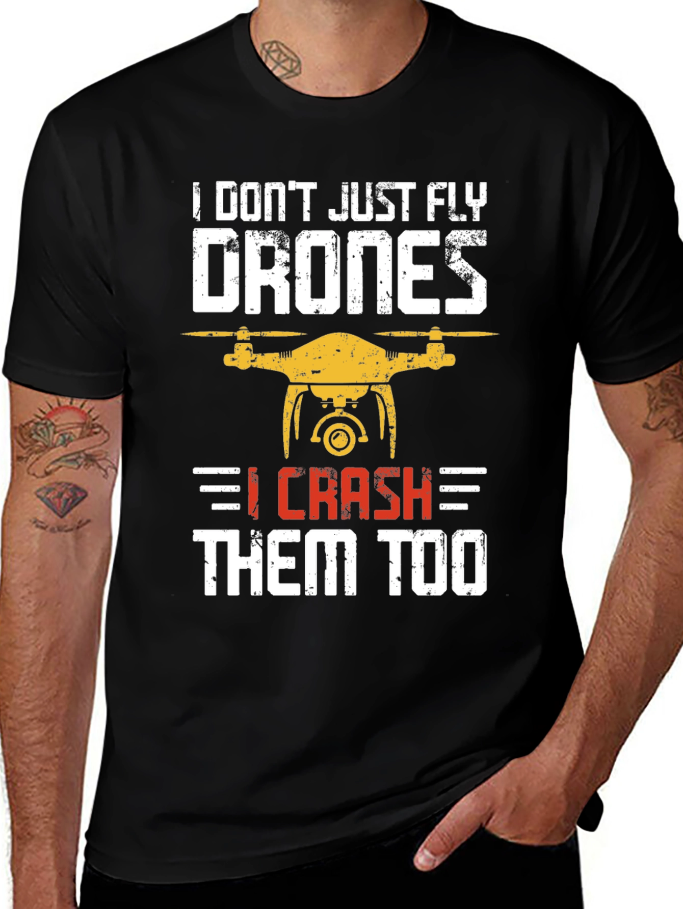 Variant 7 of I Don't Just Fly Drones, I Crash Them Too T-Shirt