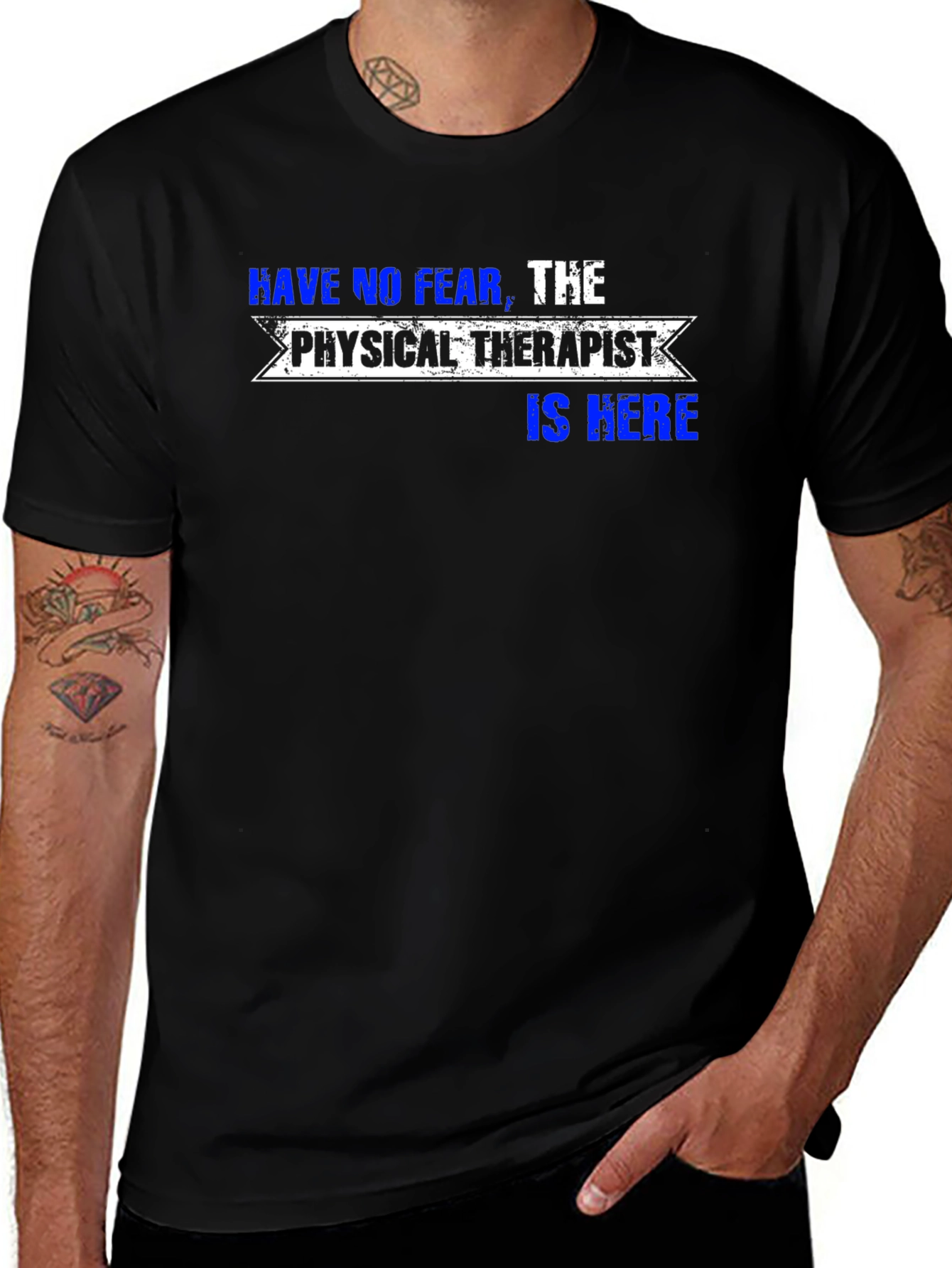Variant 14 of Physical Therapist T-Shirt: Have No Fear!