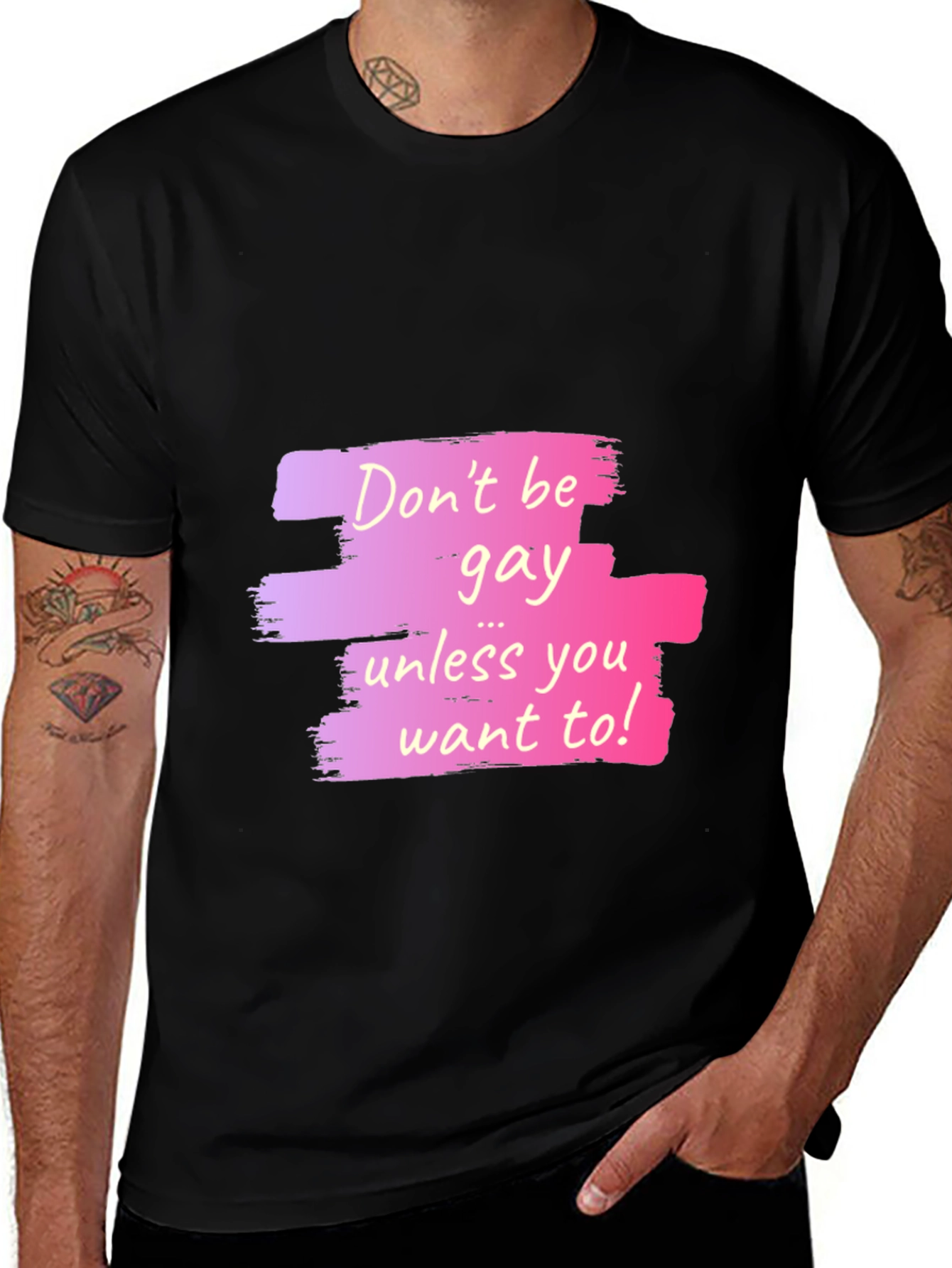Variant 13 of Don't Be Gay Unless You Want To Graphic T-Shirt