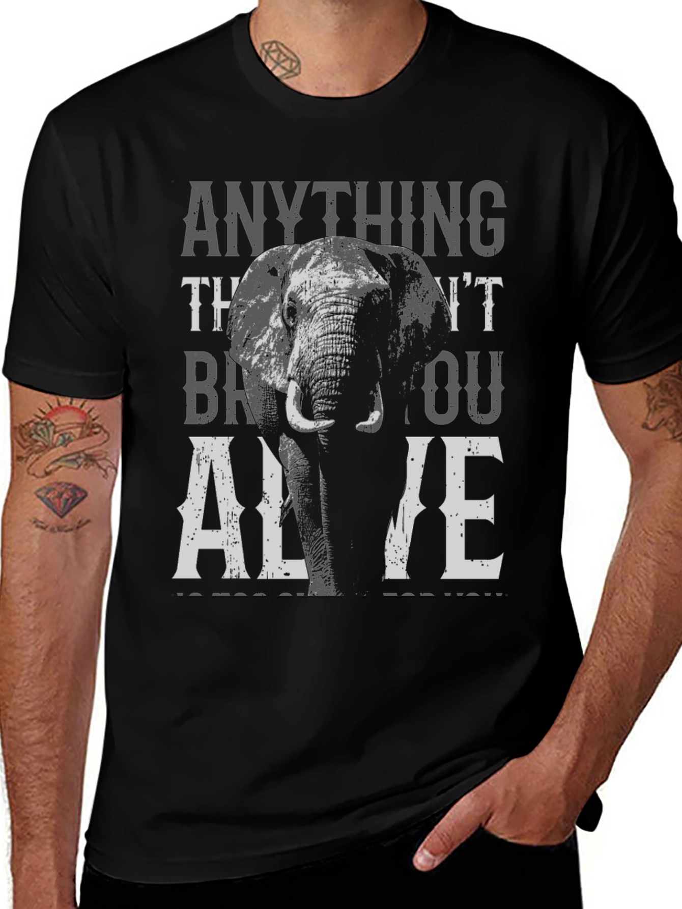 Variant 12 of Elephant Graphic Print T-Shirt - "Anything That Doesn't Kill You"