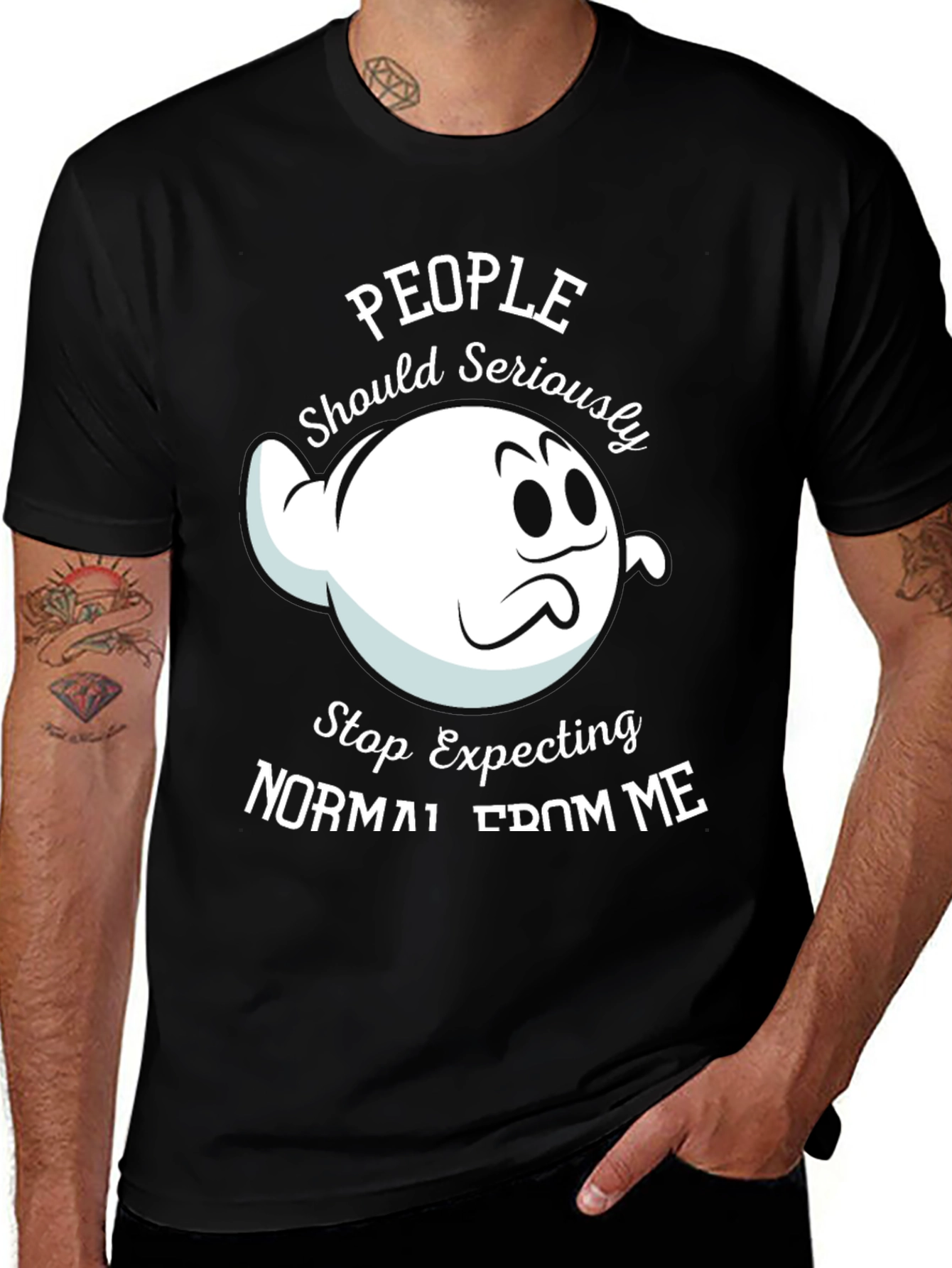Variant 19 of People Should Seriously Stop Expecting Normal T-Shirt