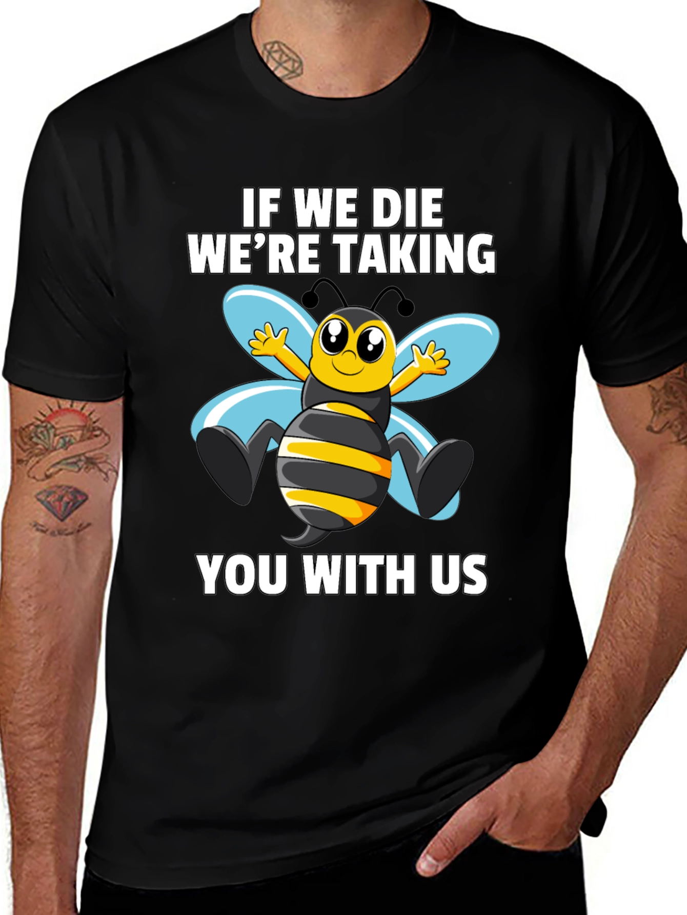 Variant 24 of Bee T-Shirt: "If We Die We're Taking You With Us"